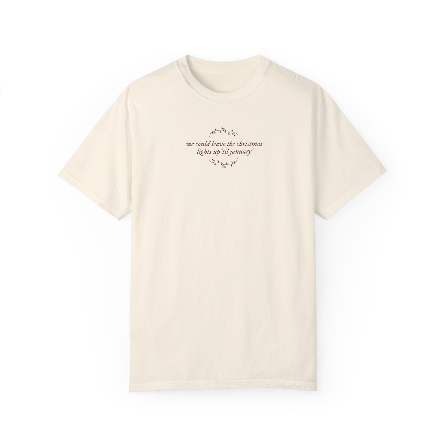 We Could Leave the Christmas Lights Up Tee
