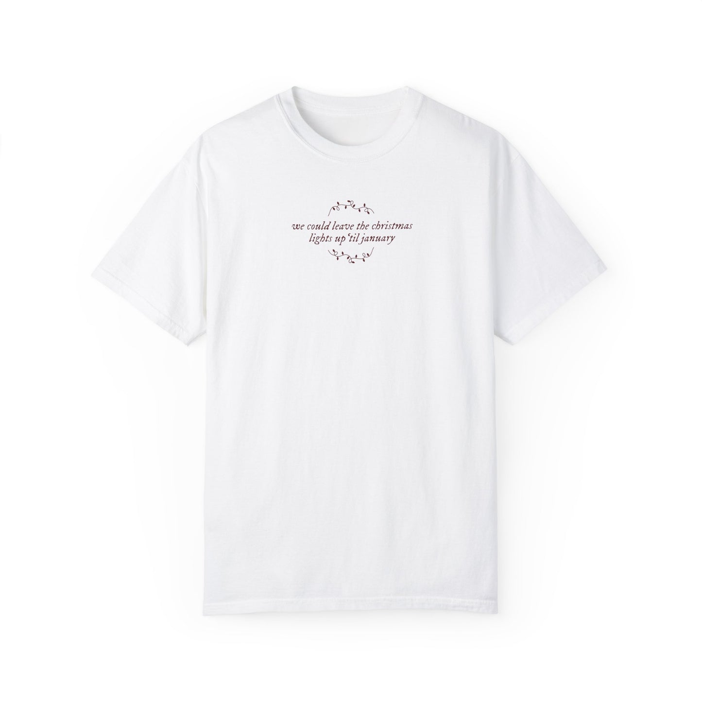 We Could Leave the Christmas Lights Up Tee