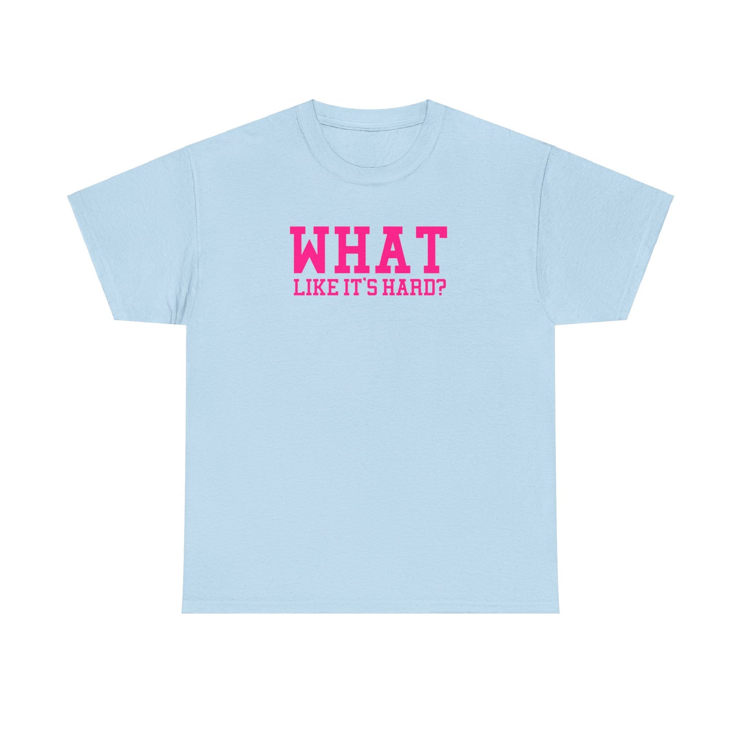 What Like It's Hard Costume Tee