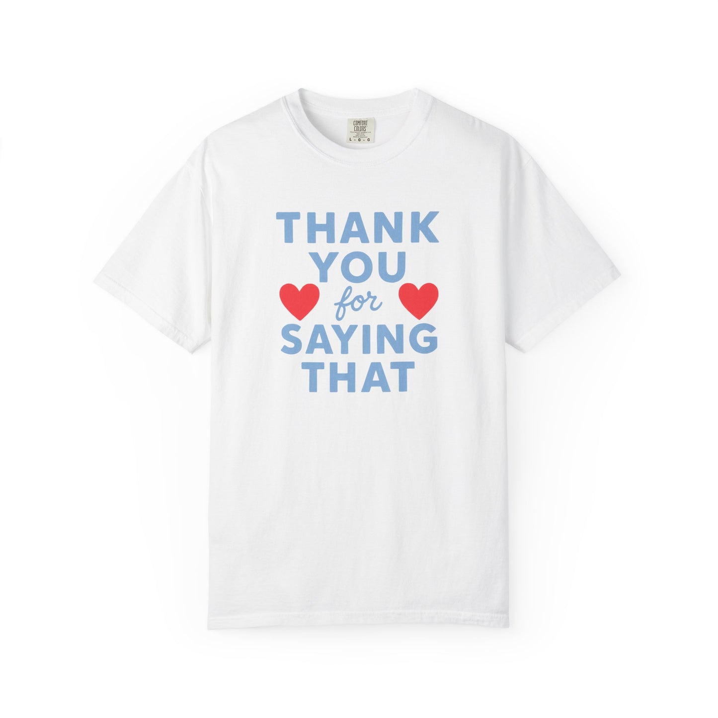 Thank You for Saying That Tee