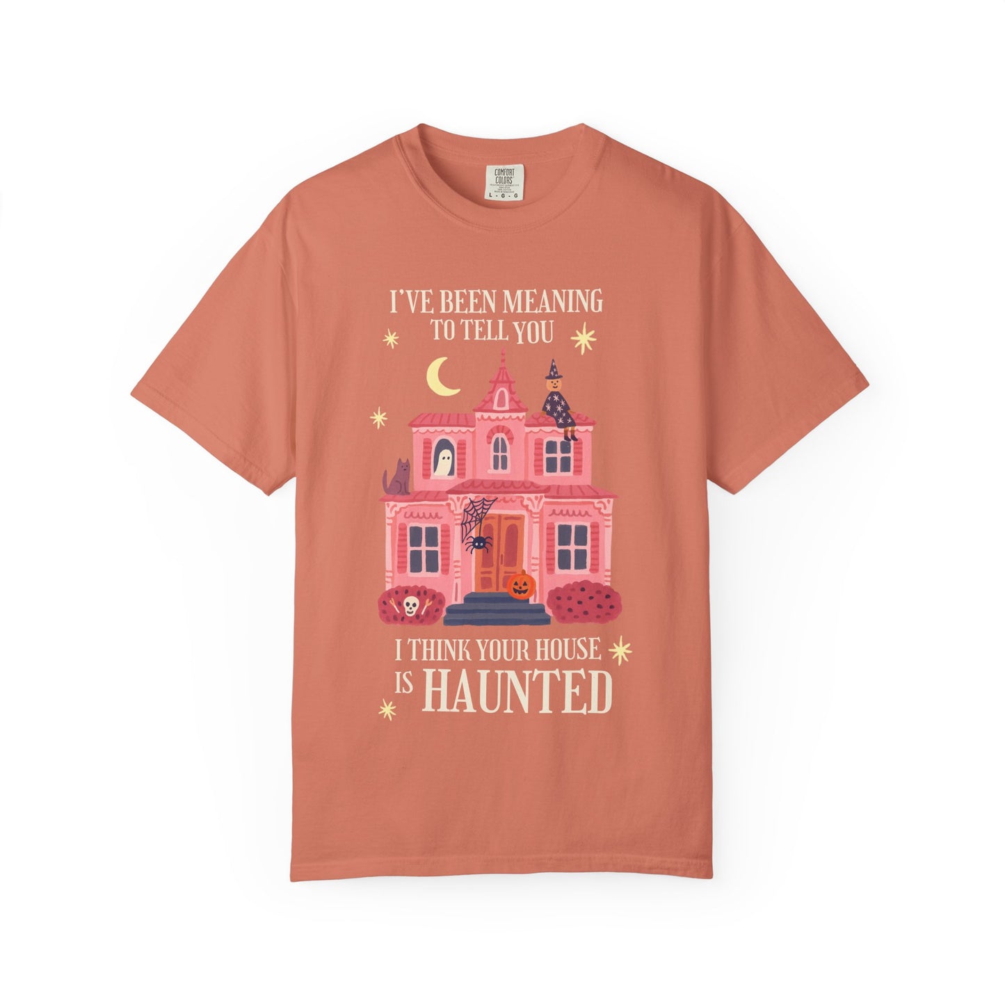 I Think Your House is Haunted Tee