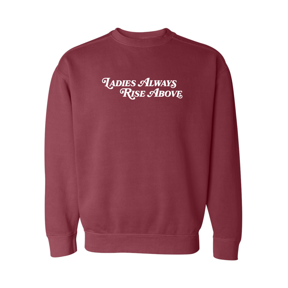 Ladies Always Rise Above Sweatshirt
