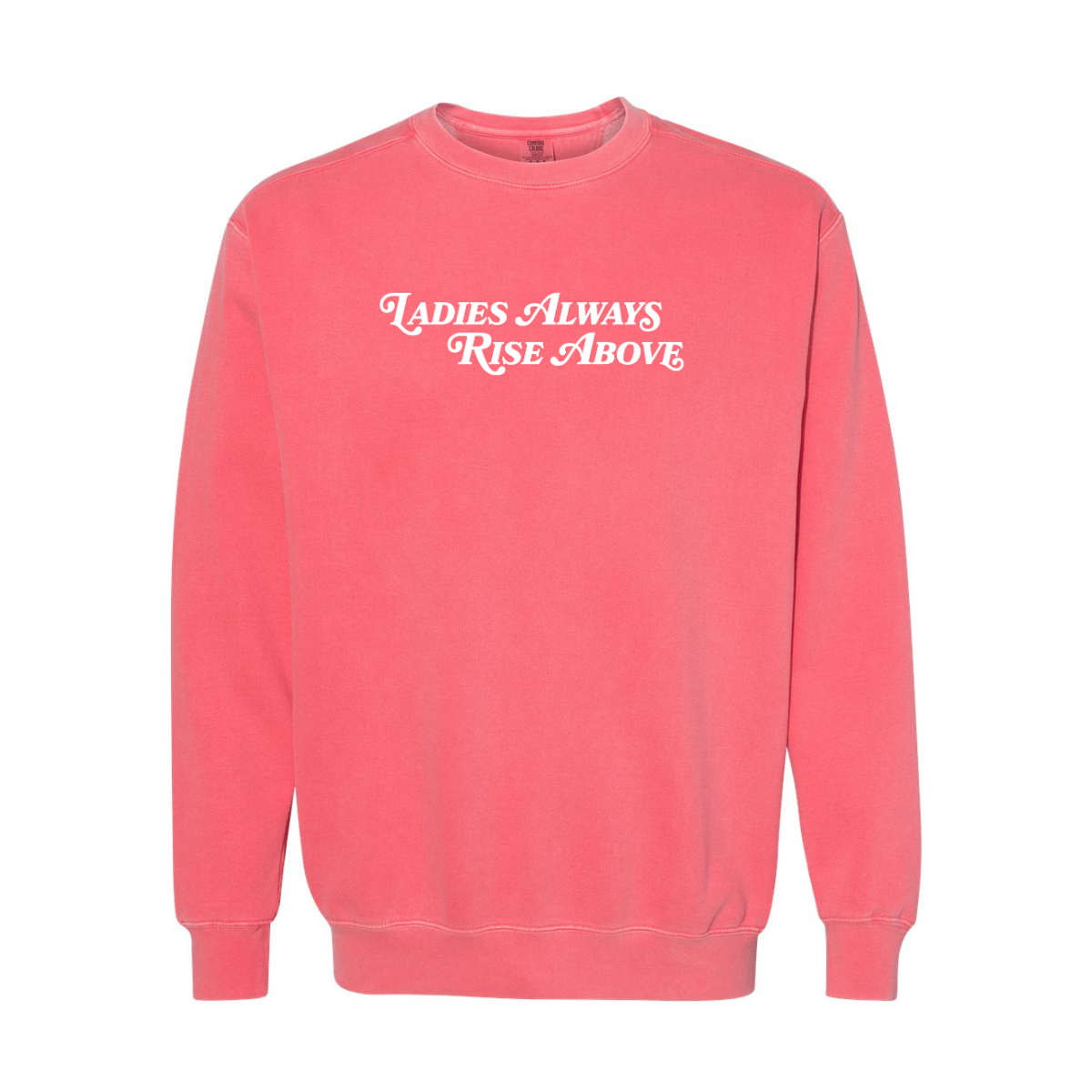 Ladies Always Rise Above Sweatshirt