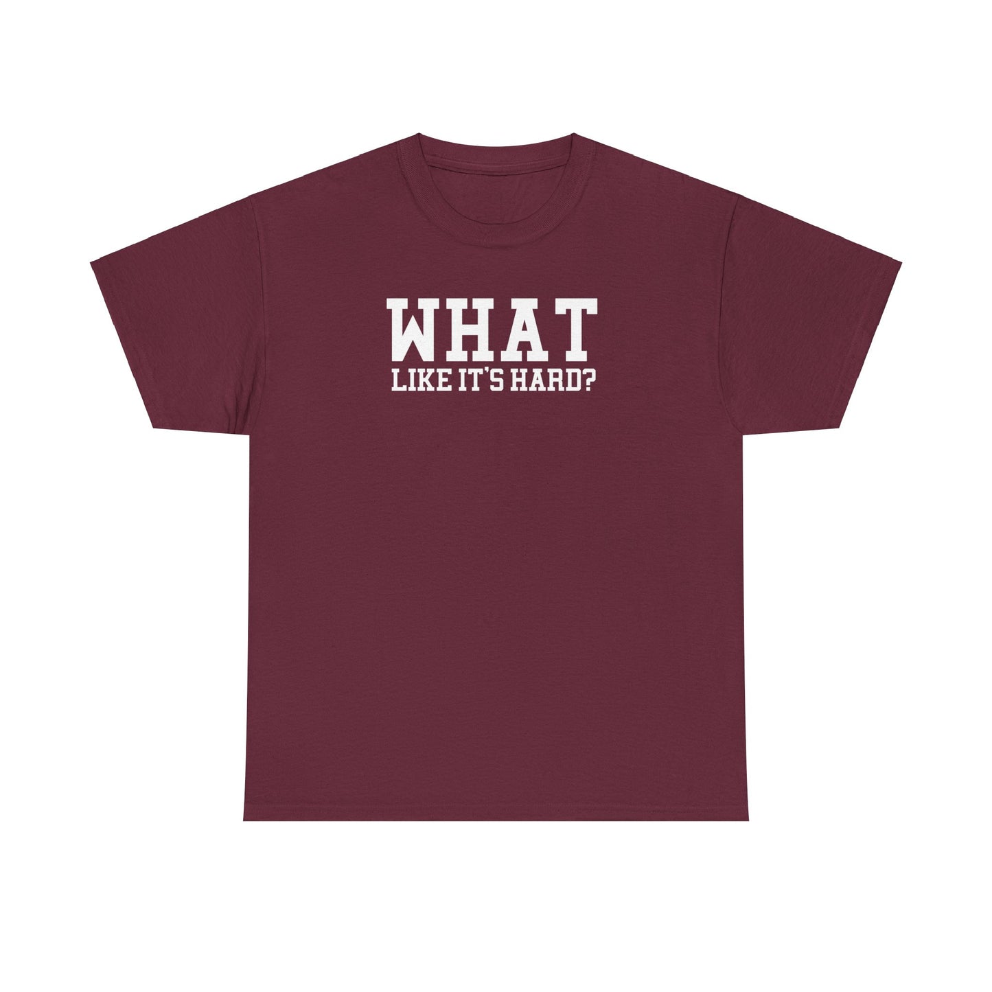What Like It's Hard Costume Tee