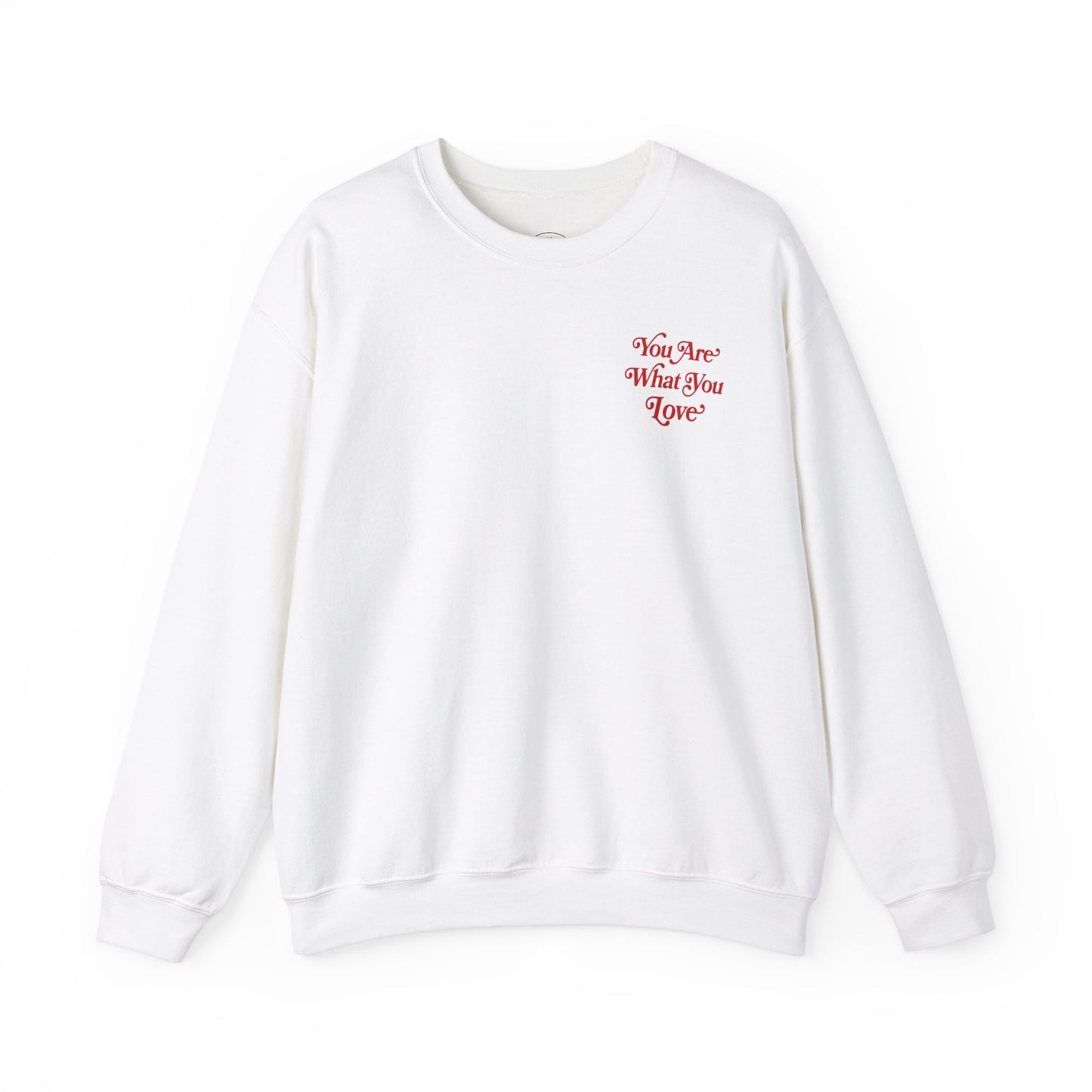 You Are What You Love Crewneck