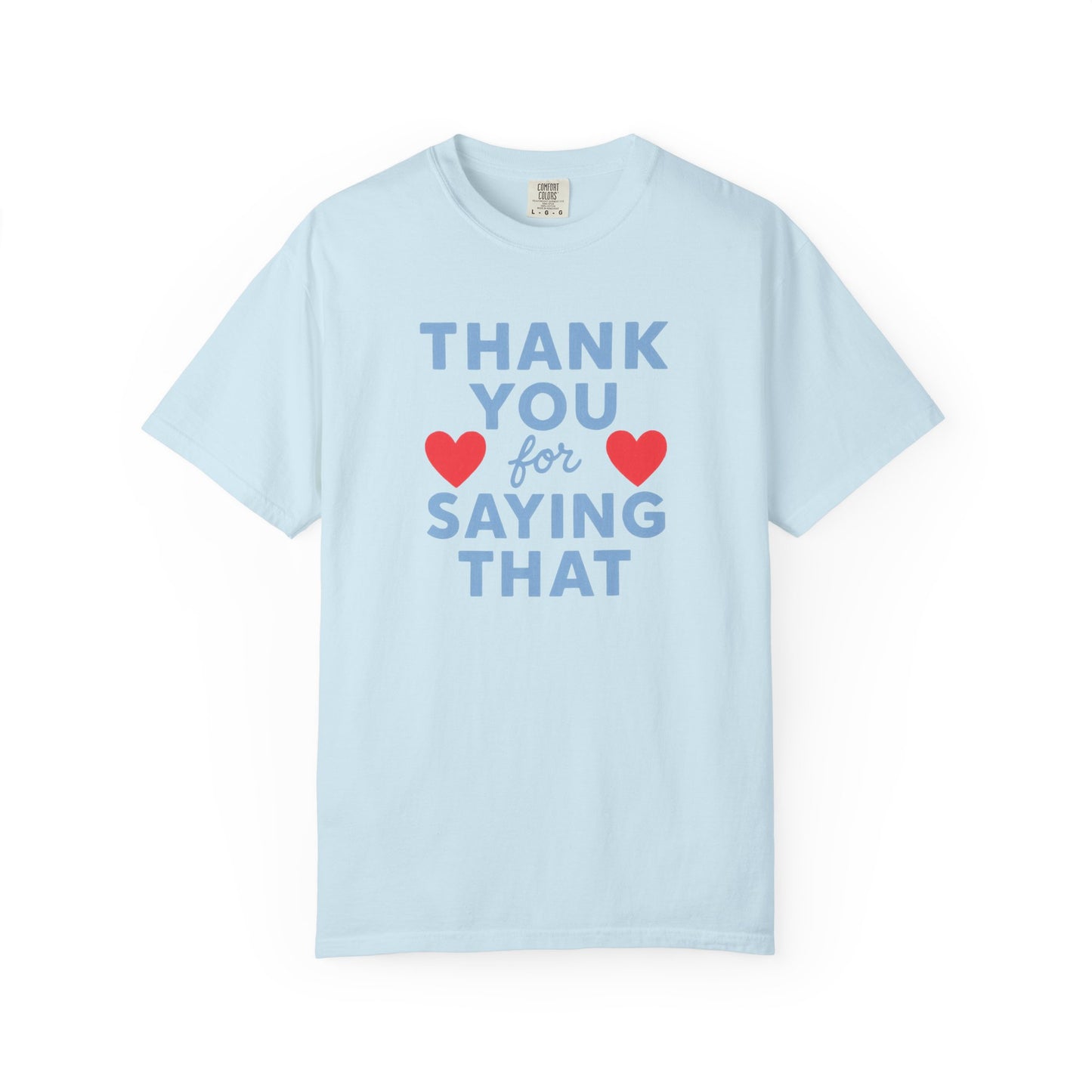 Thank You for Saying That Tee
