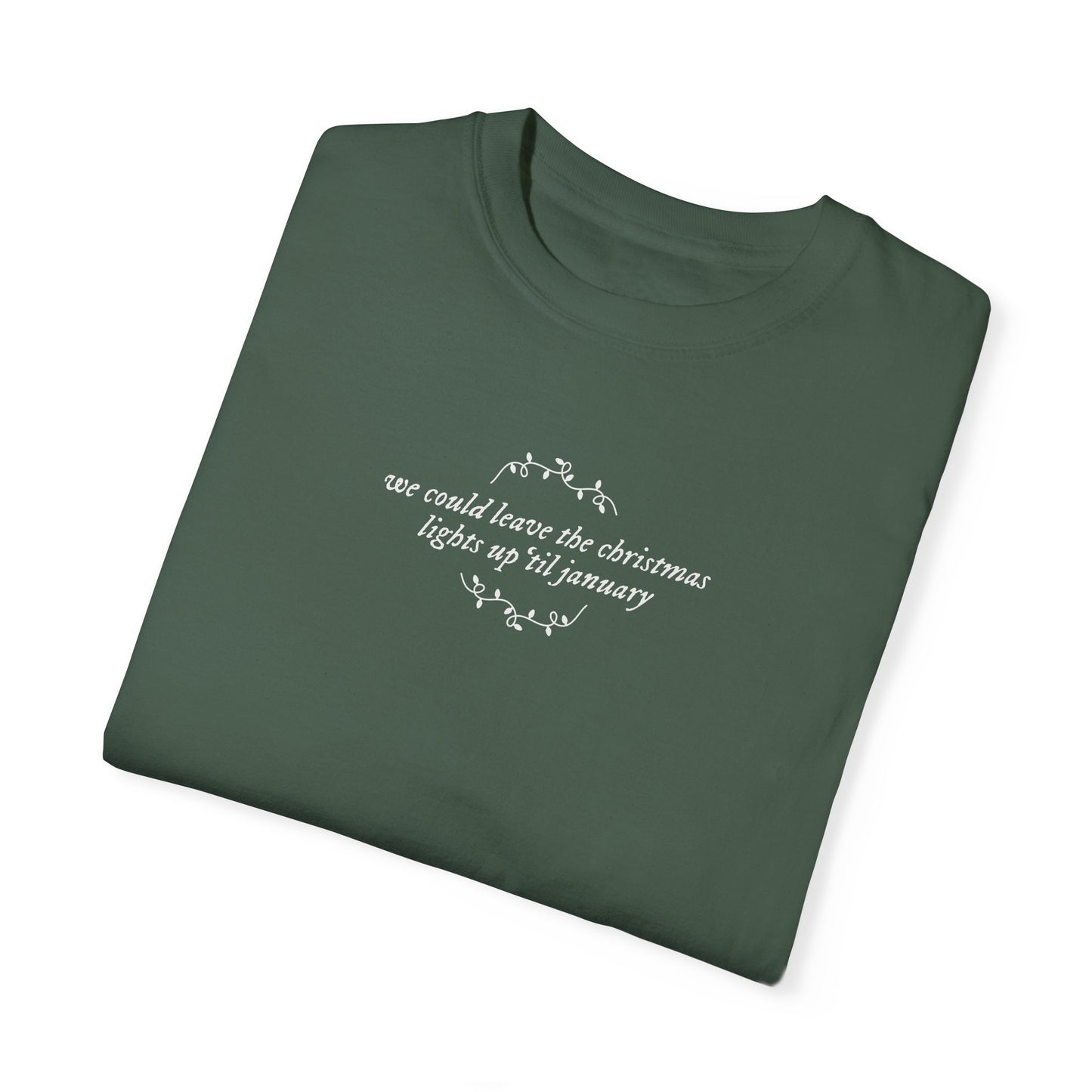 We Could Leave the Christmas Lights Up Tee