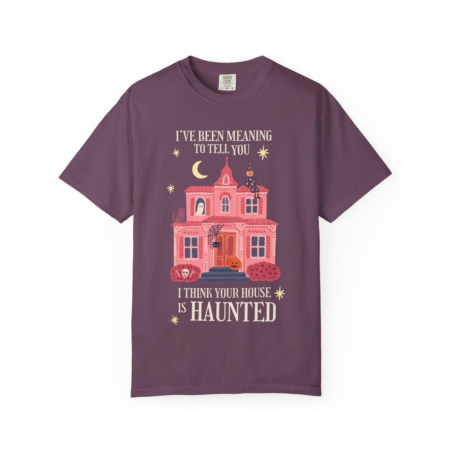 I Think Your House is Haunted Tee
