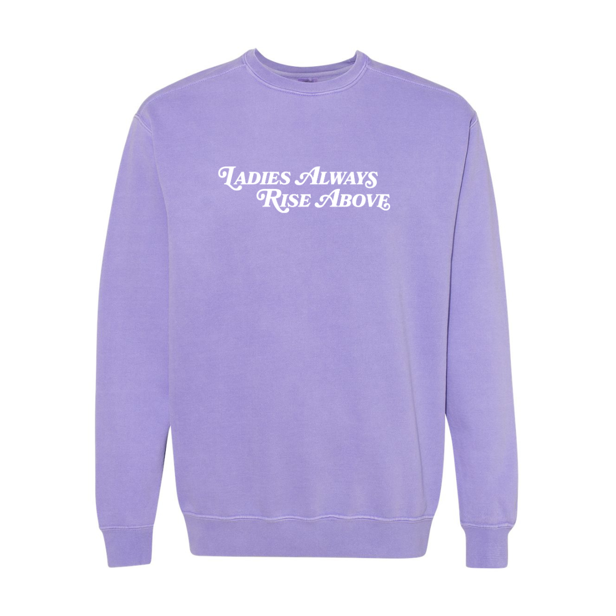 Ladies Always Rise Above Sweatshirt