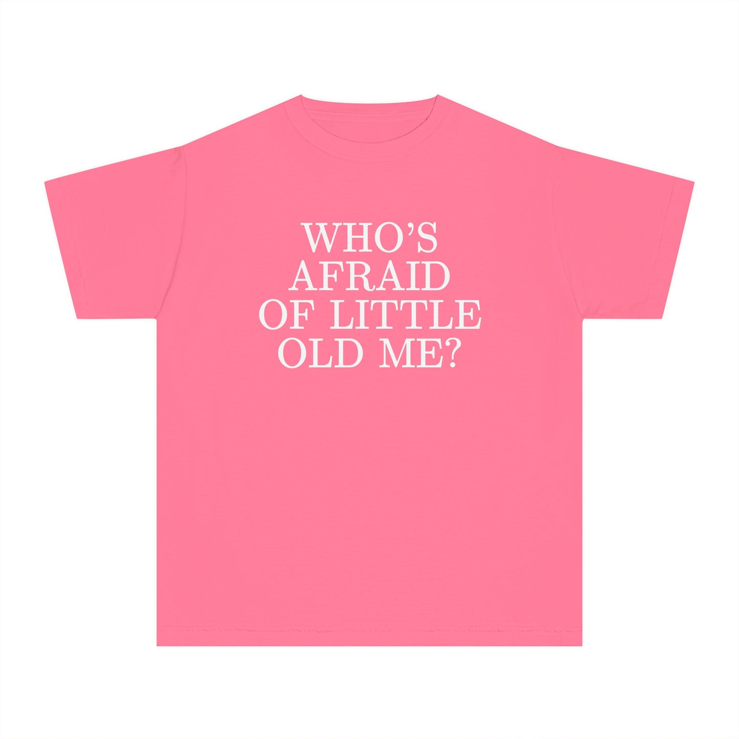 Who's Afraid of Little Old Me Shirt (Youth)