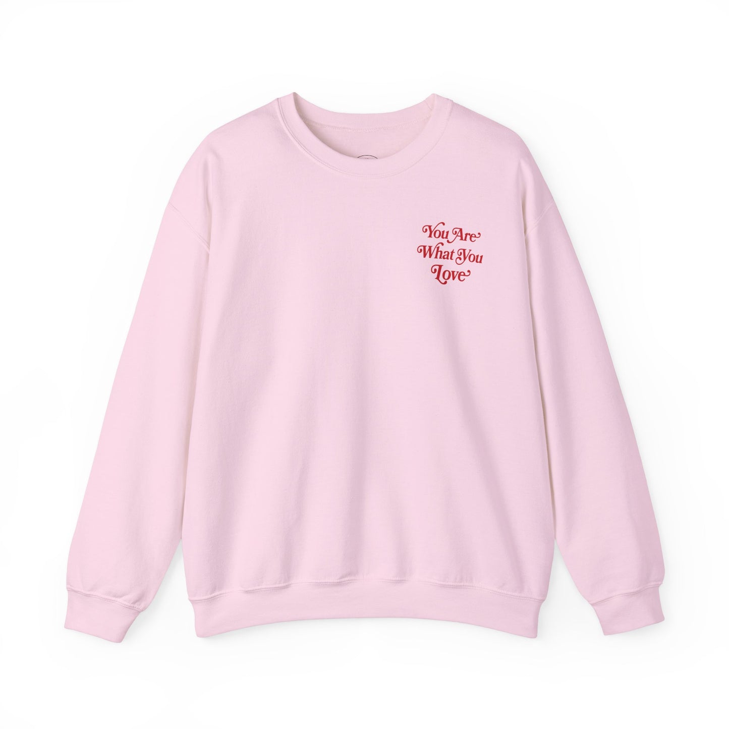You Are What You Love Crewneck