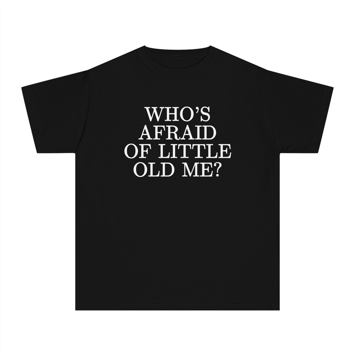 Who's Afraid of Little Old Me Shirt (Youth)
