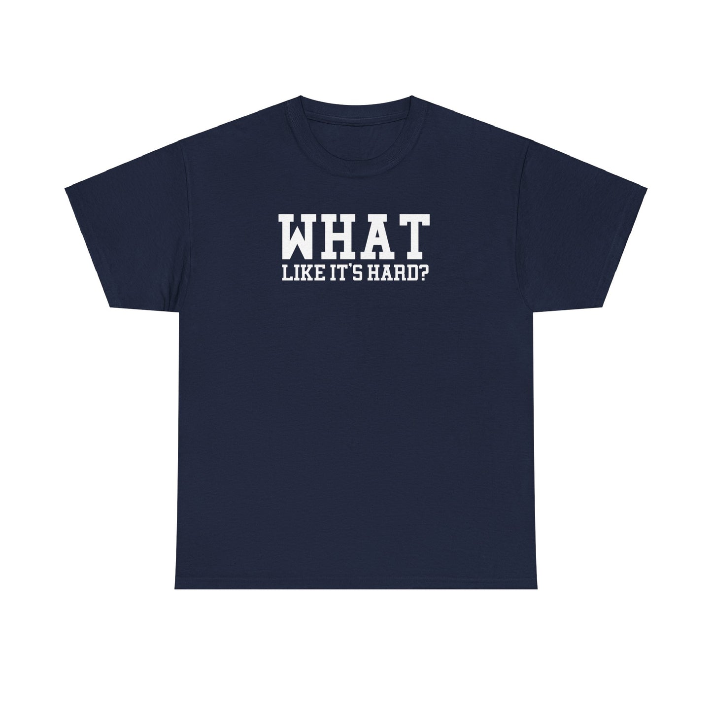 What Like It's Hard Costume Tee