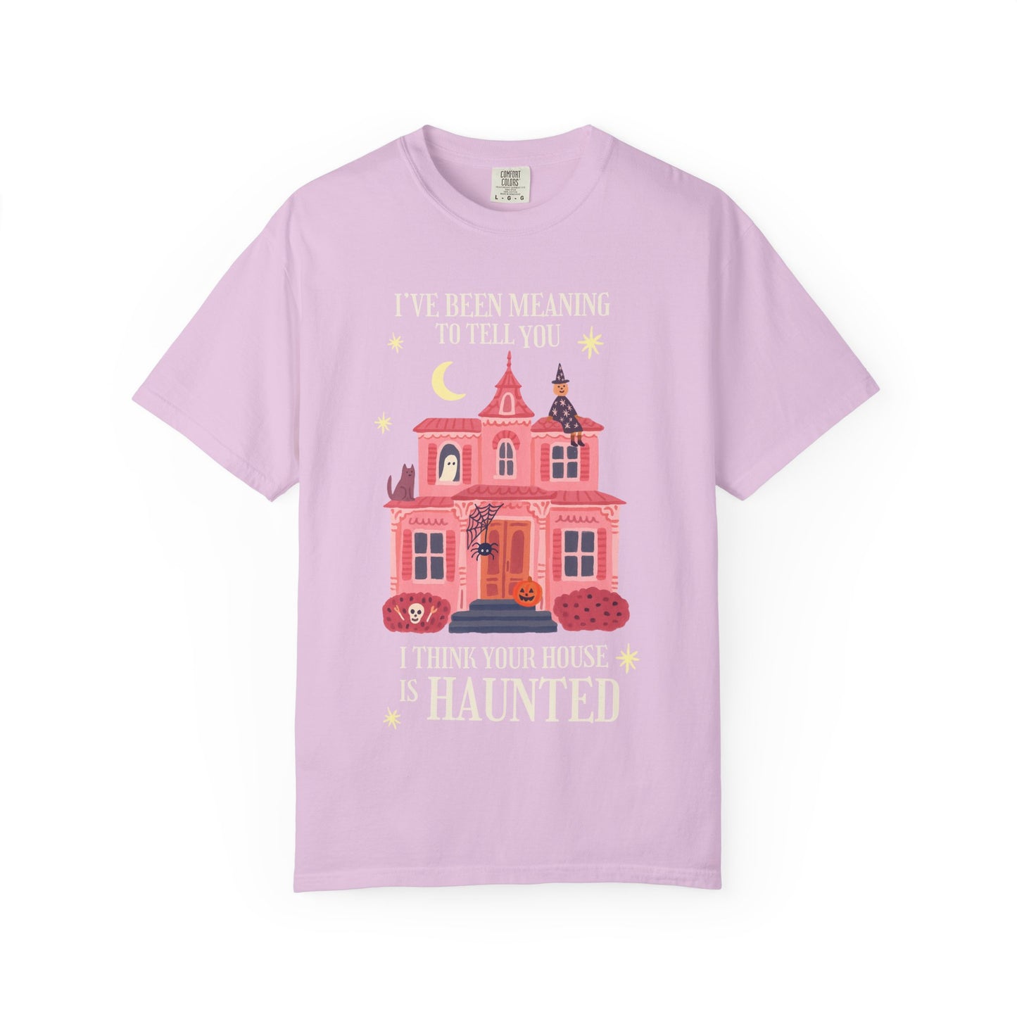 I Think Your House is Haunted Tee