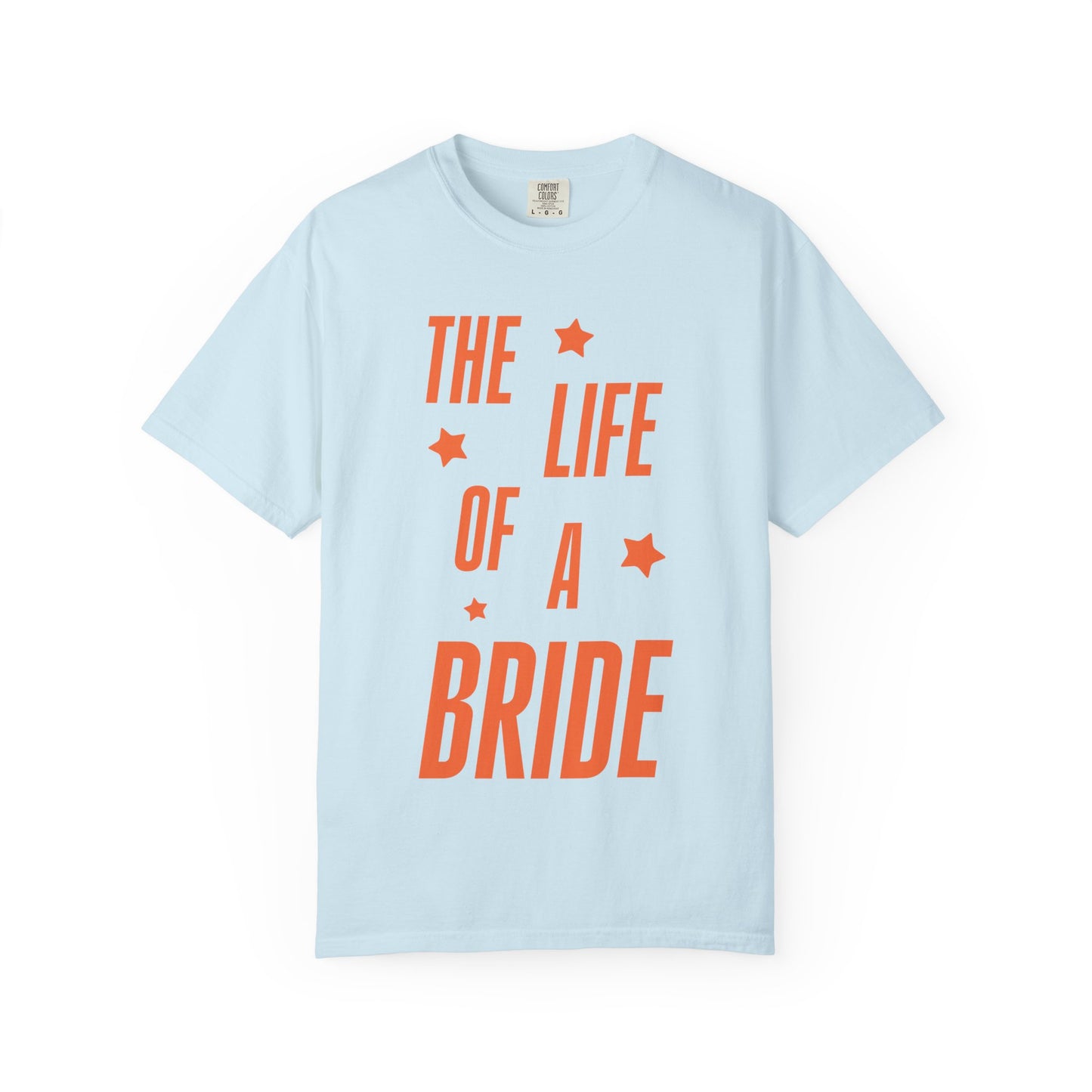 The Life of a Bride Showgirl Tee