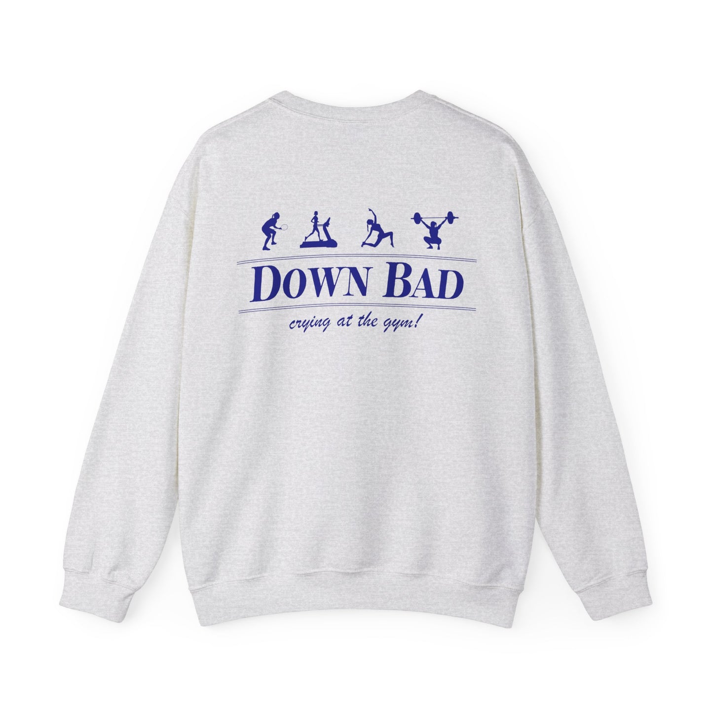 Down Bad Retro Gym Crewneck (Front and Back)