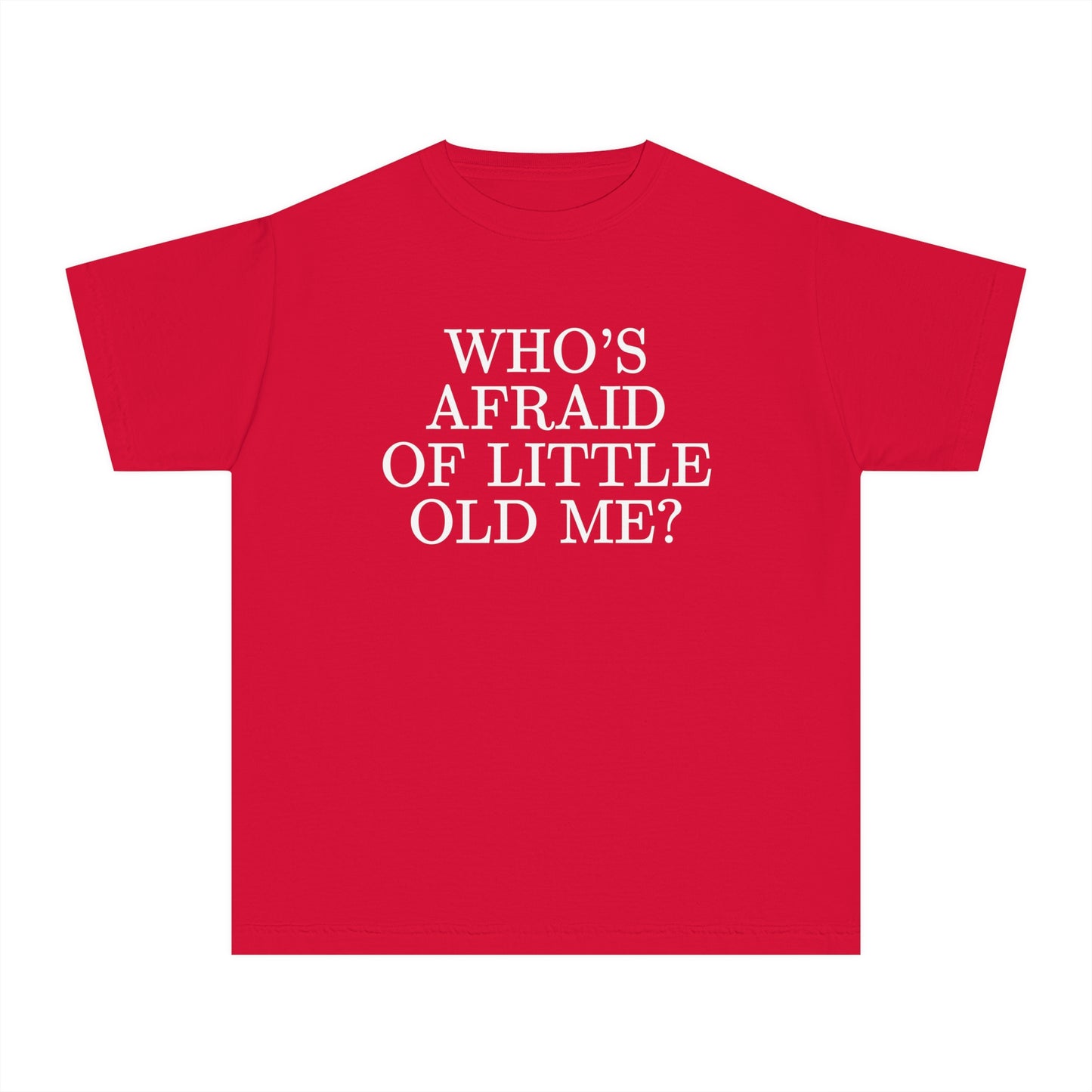 Who's Afraid of Little Old Me Shirt (Youth)
