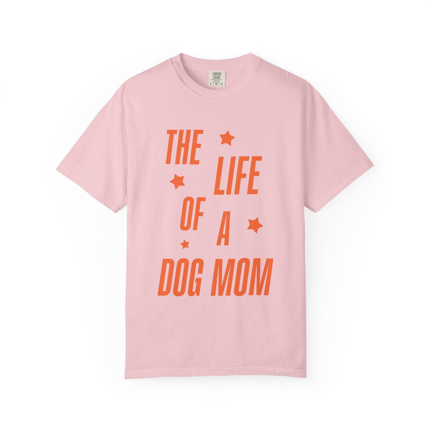 The Life of a Dog Mom Showgirl Tee