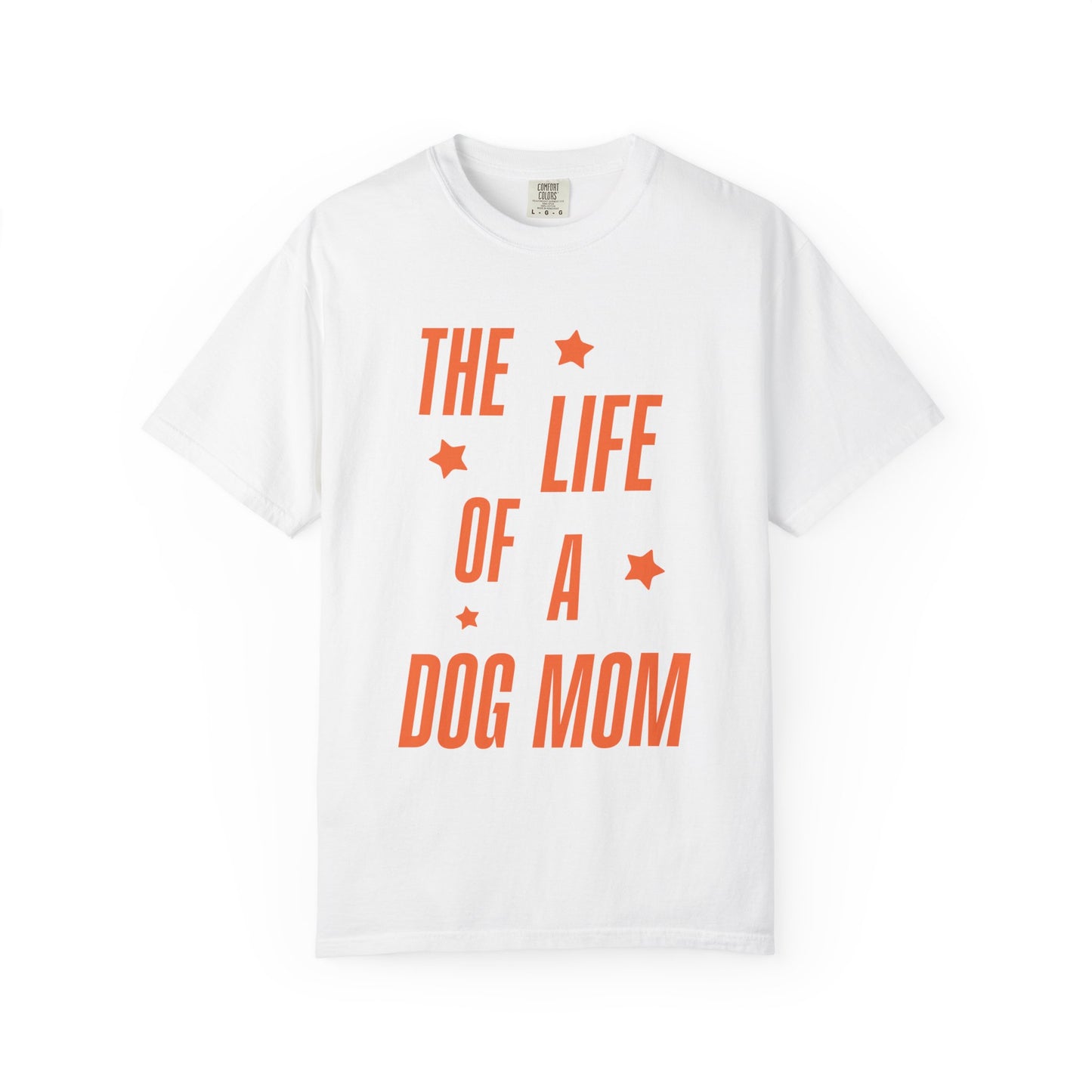 The Life of a Dog Mom Showgirl Tee
