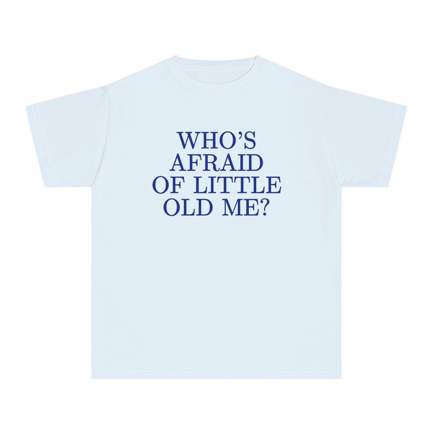 Who's Afraid of Little Old Me Shirt (Youth)
