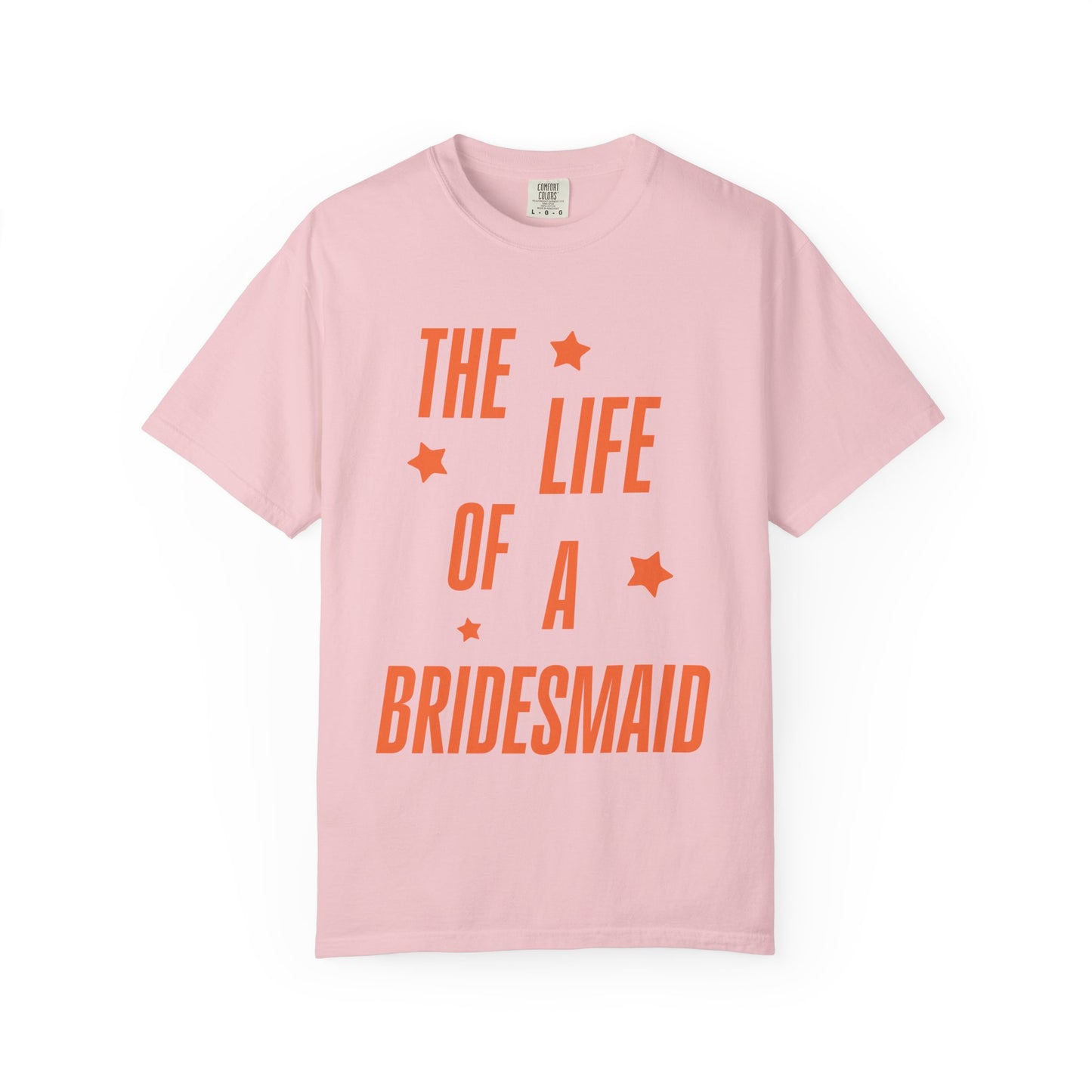 The Life of a Bridesmaid Showgirl Tee