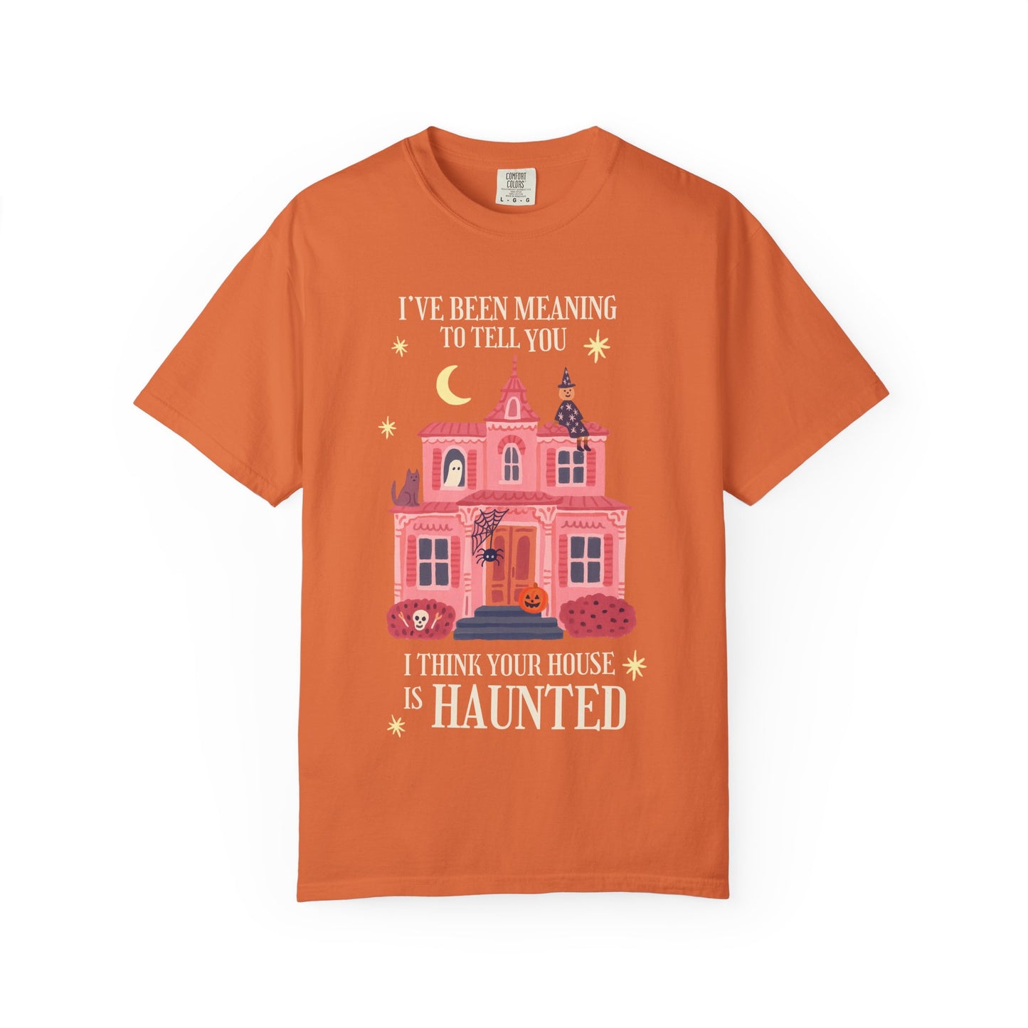 I Think Your House is Haunted Tee
