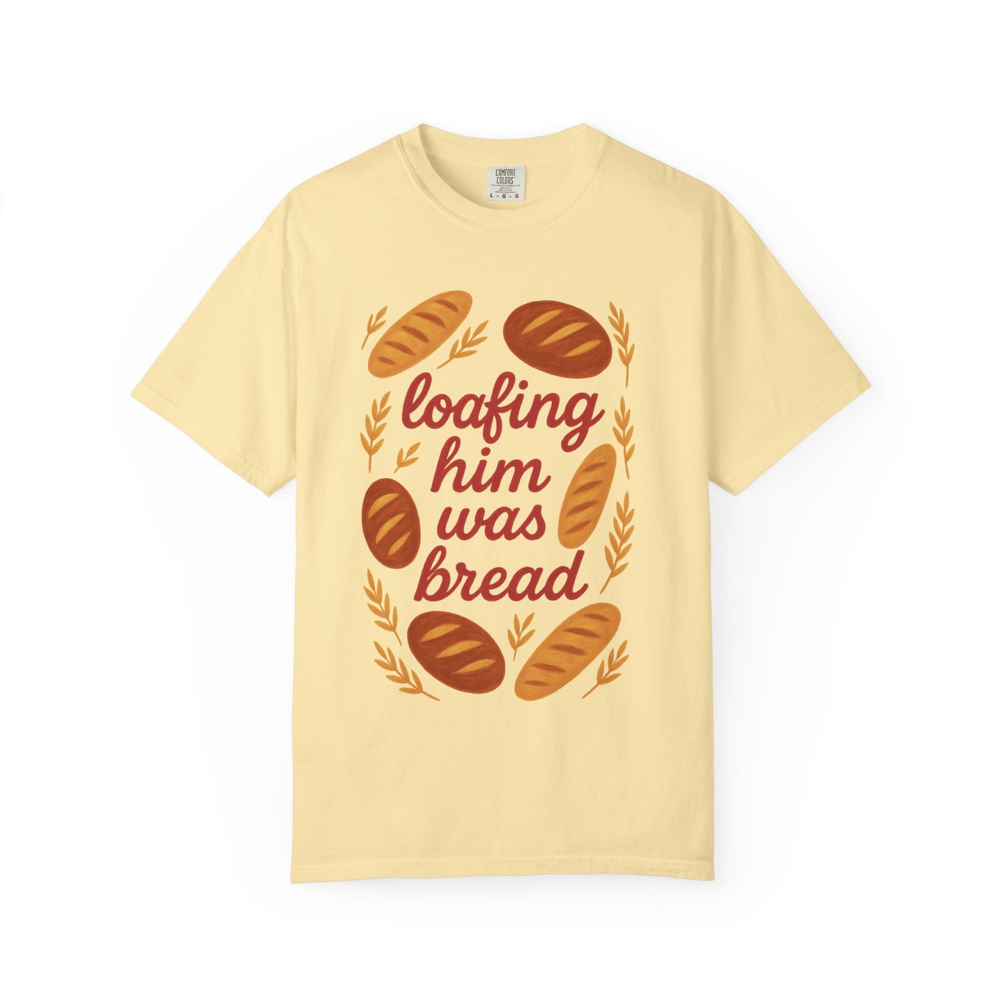 Loafing Him Was Bread Tee
