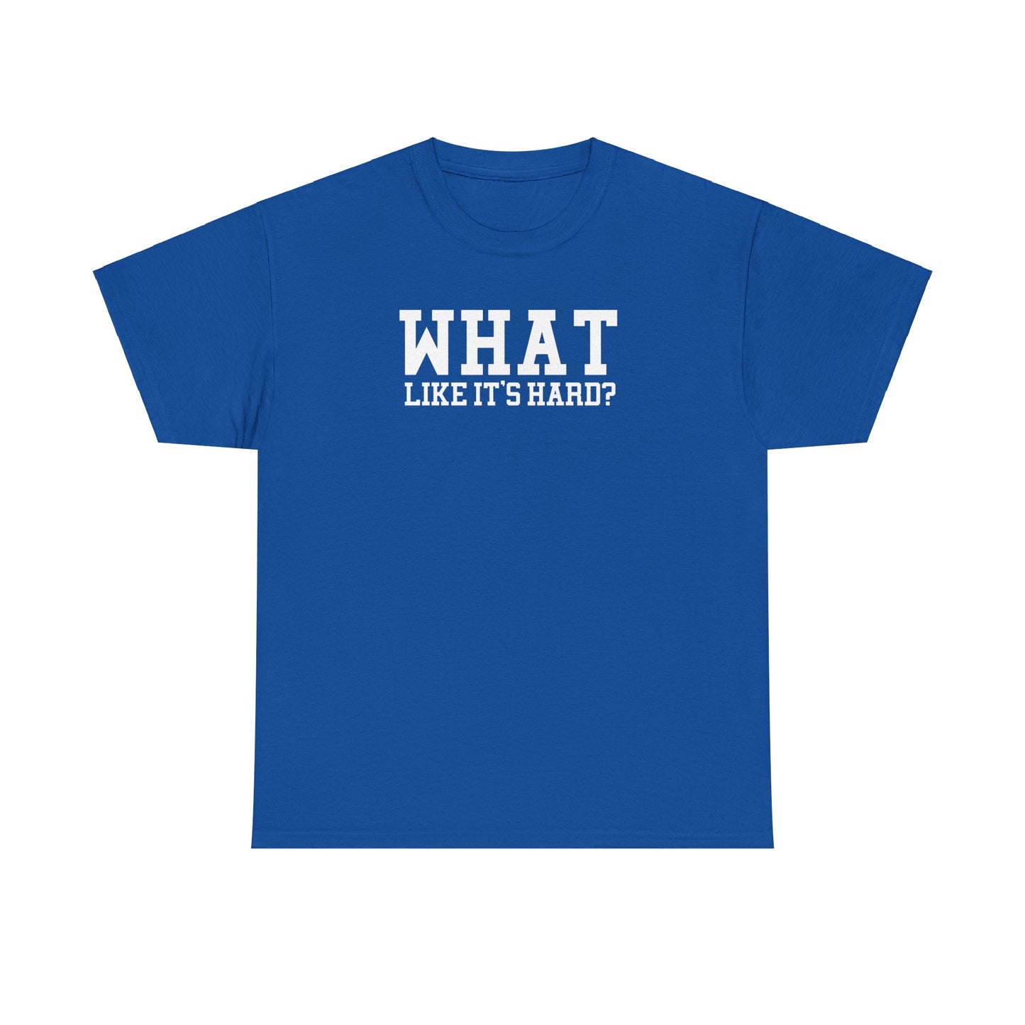 What Like It's Hard Costume Tee