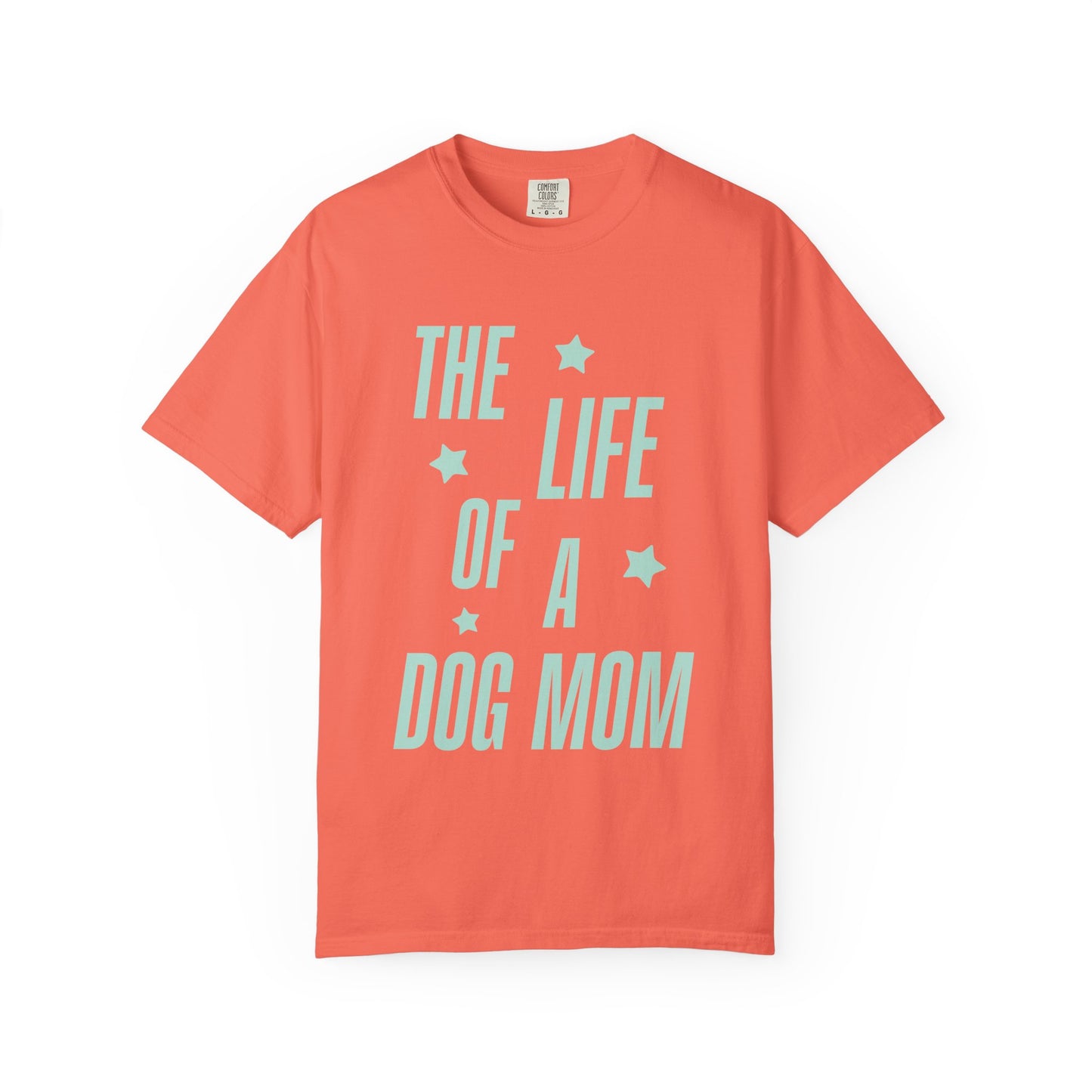 The Life of a Dog Mom Showgirl Tee