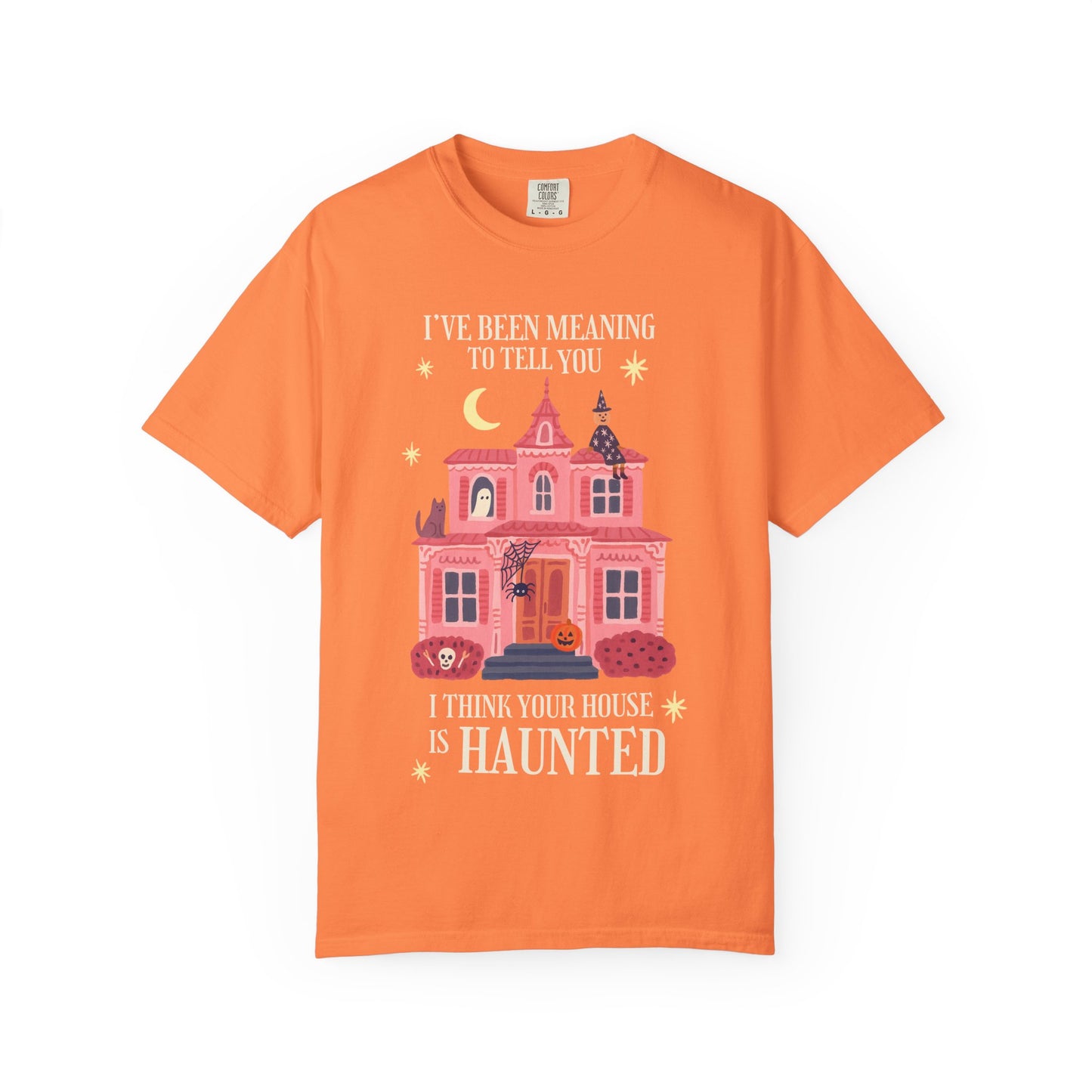 I Think Your House is Haunted Tee