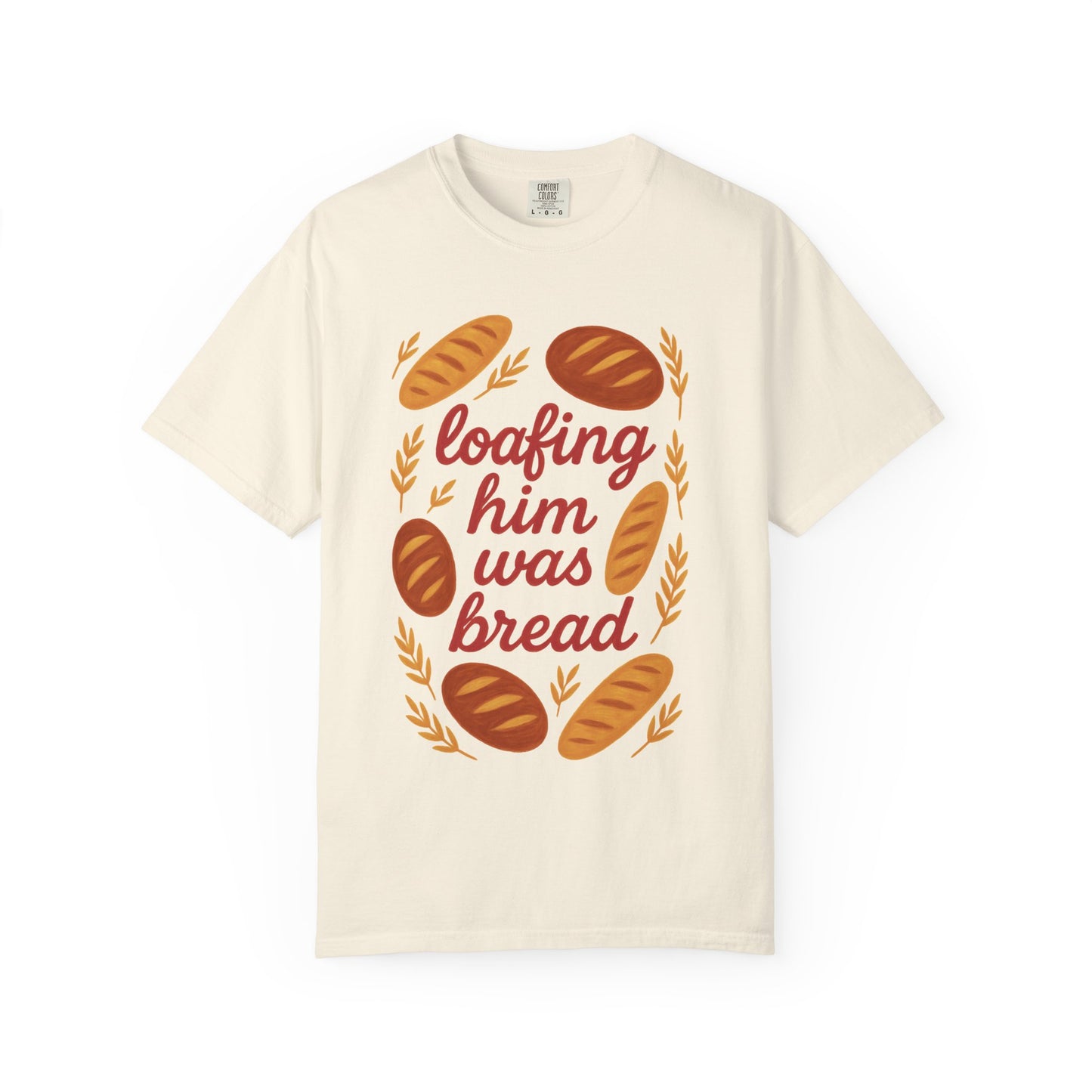 Loafing Him Was Bread Tee