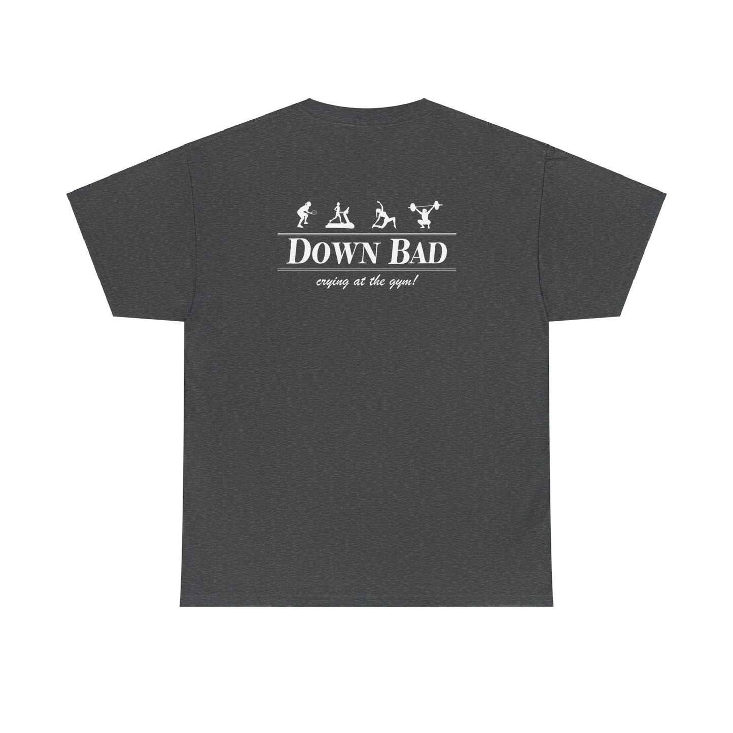 Down Bad Retro Gym Shirt (Front and Back)