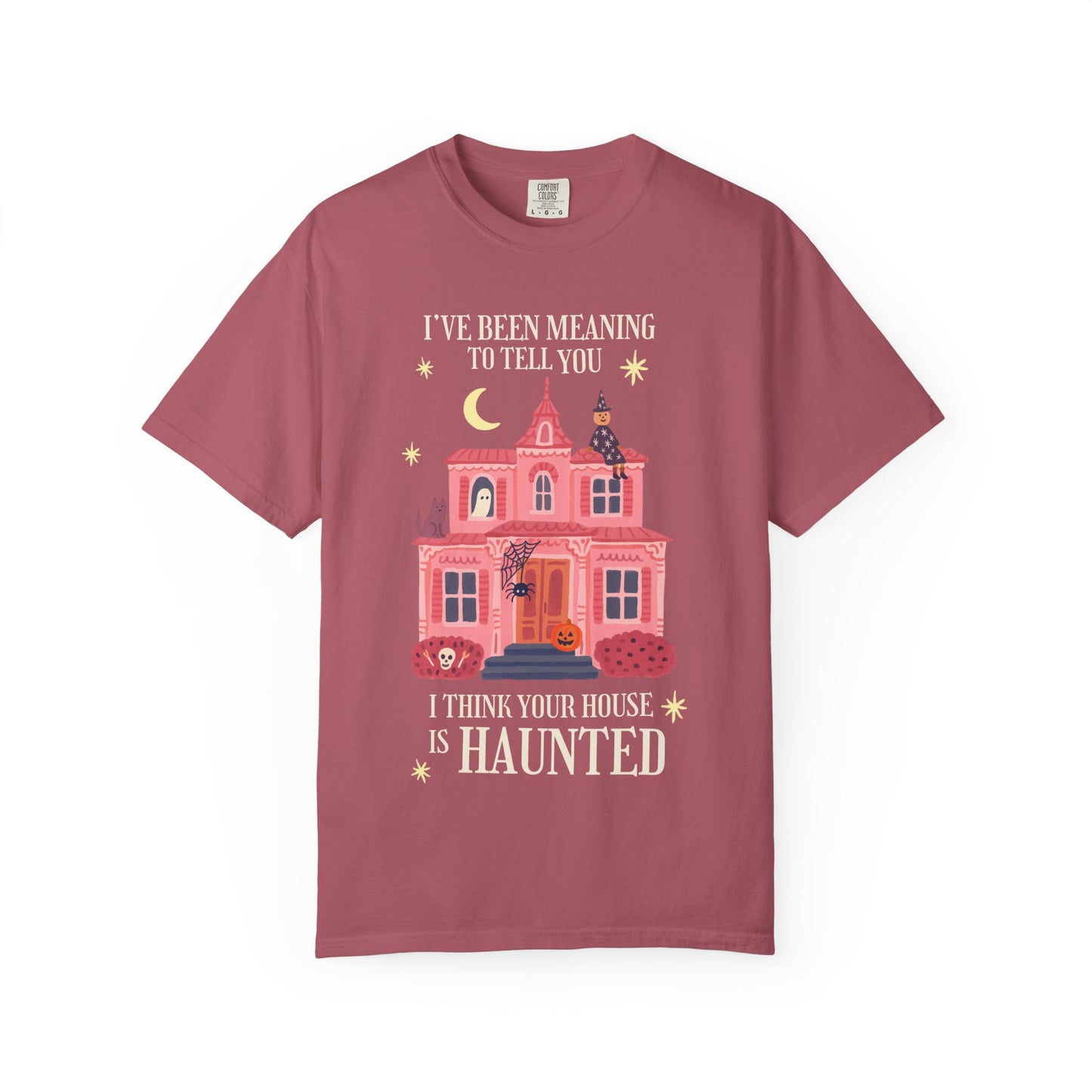 I Think Your House is Haunted Tee
