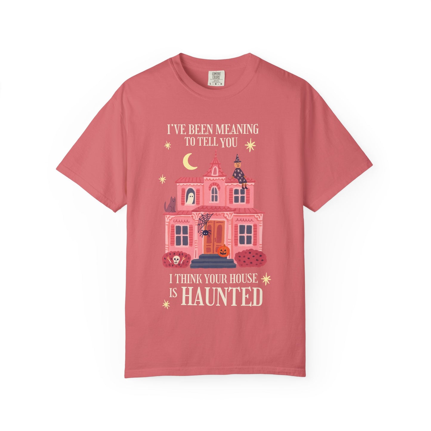 I Think Your House is Haunted Tee