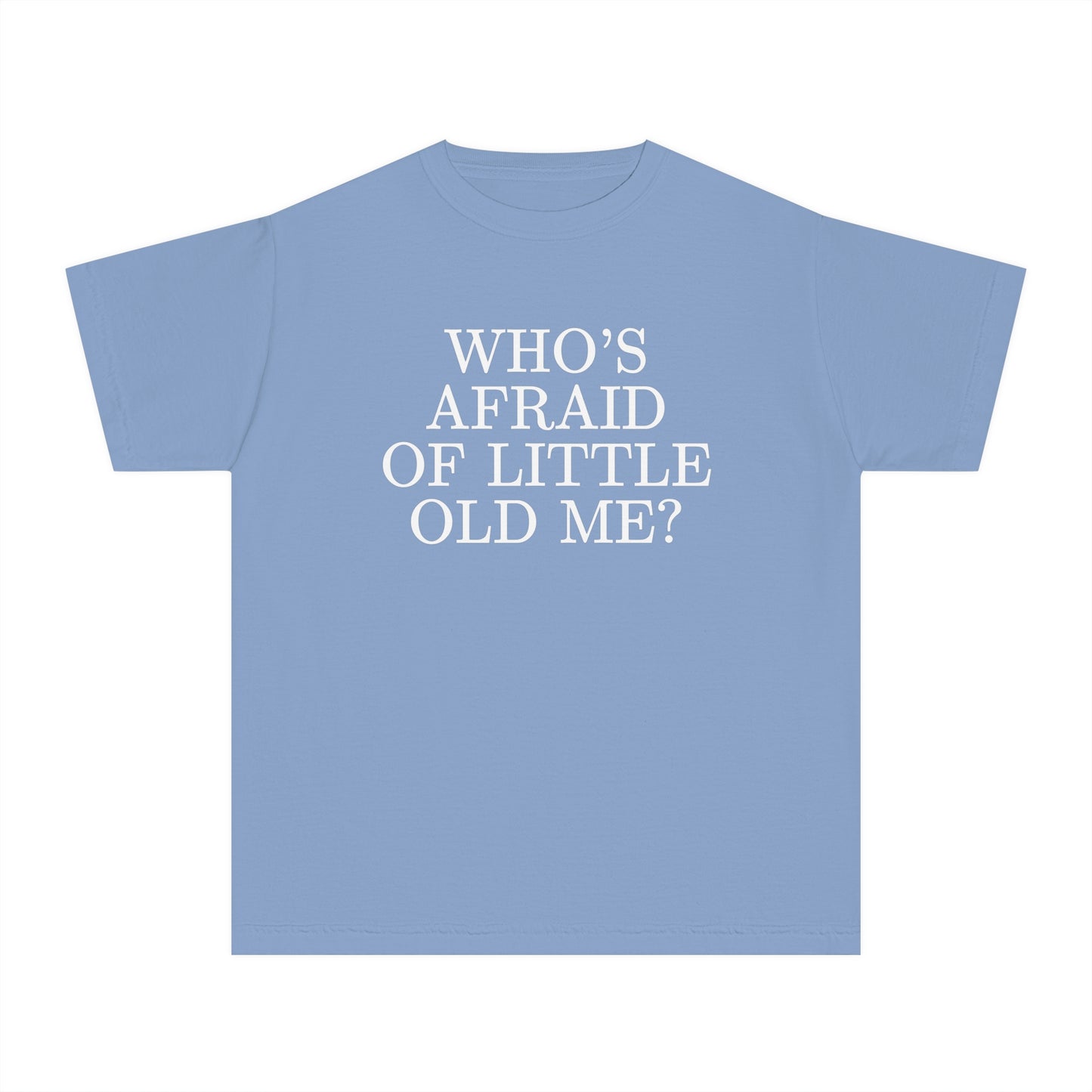 Who's Afraid of Little Old Me Shirt (Youth)