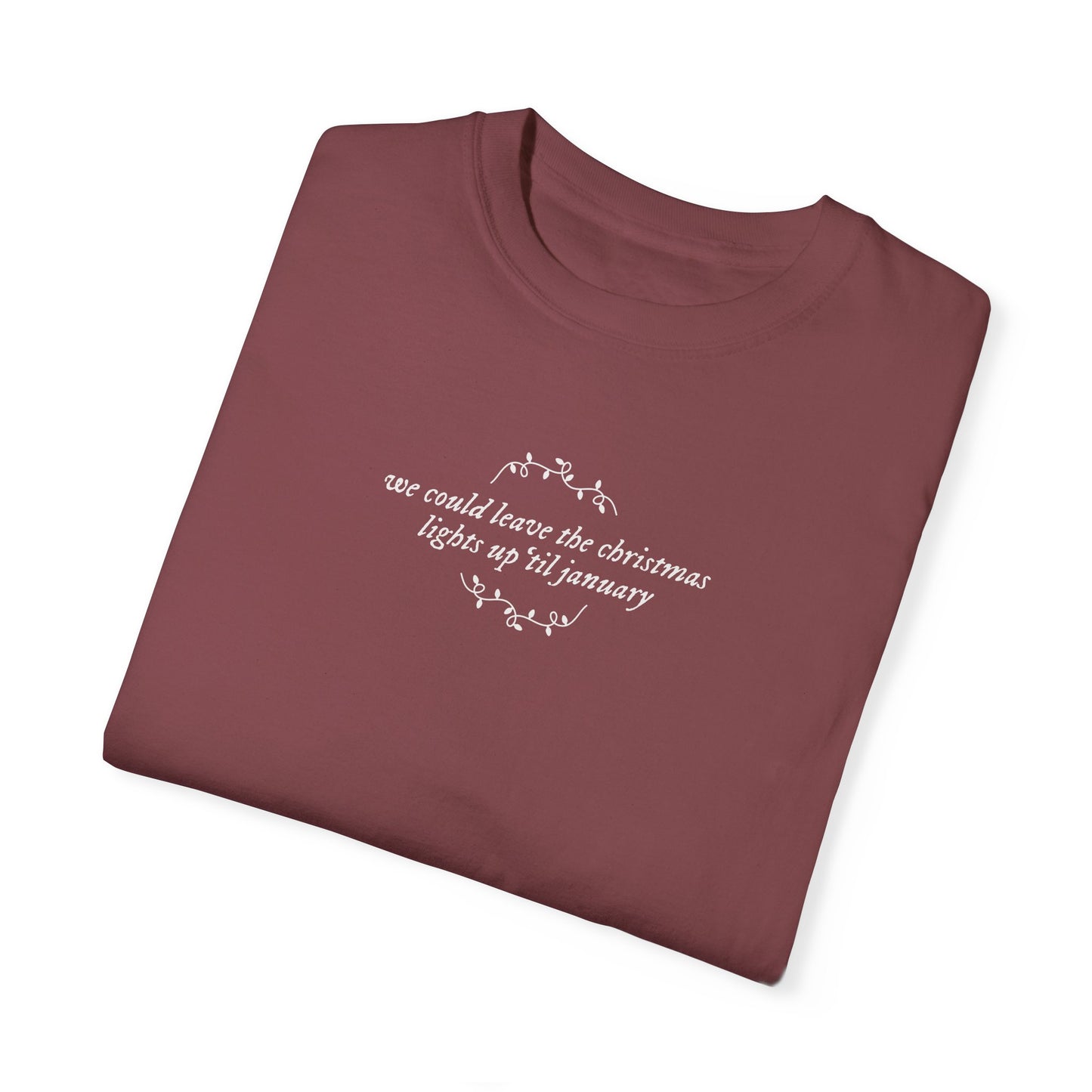 We Could Leave the Christmas Lights Up Tee