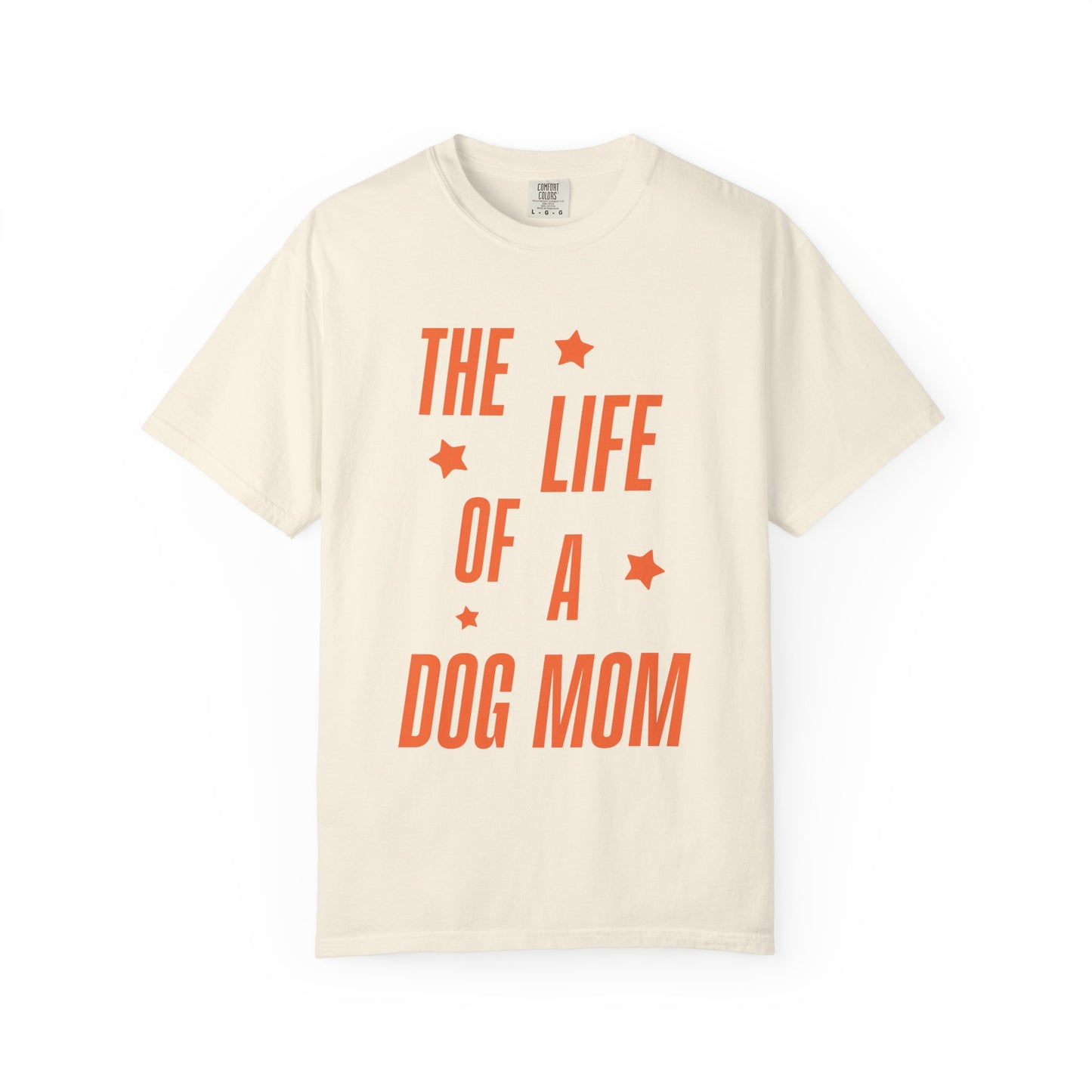 The Life of a Dog Mom Showgirl Tee