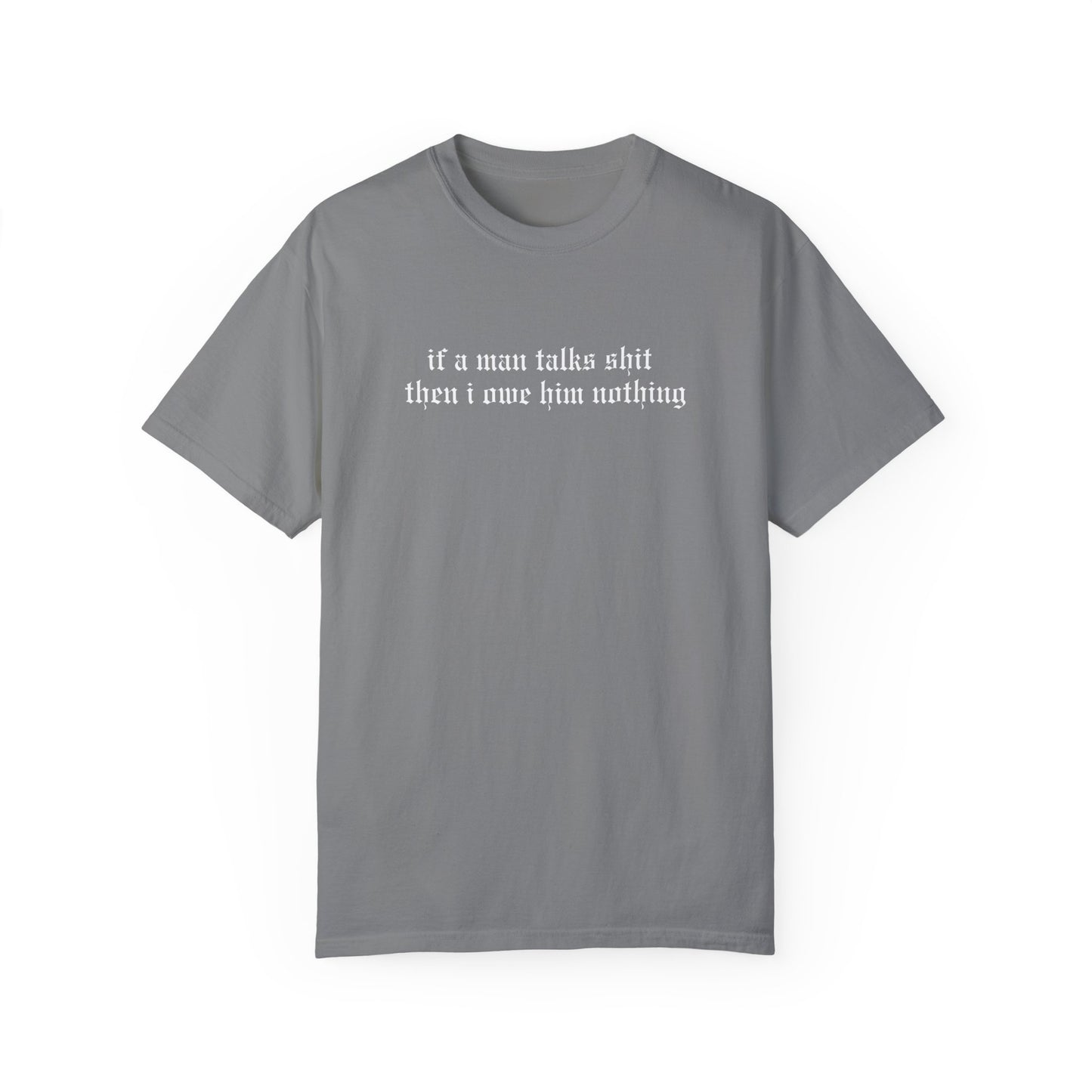 If a Man Talks Shit Tee