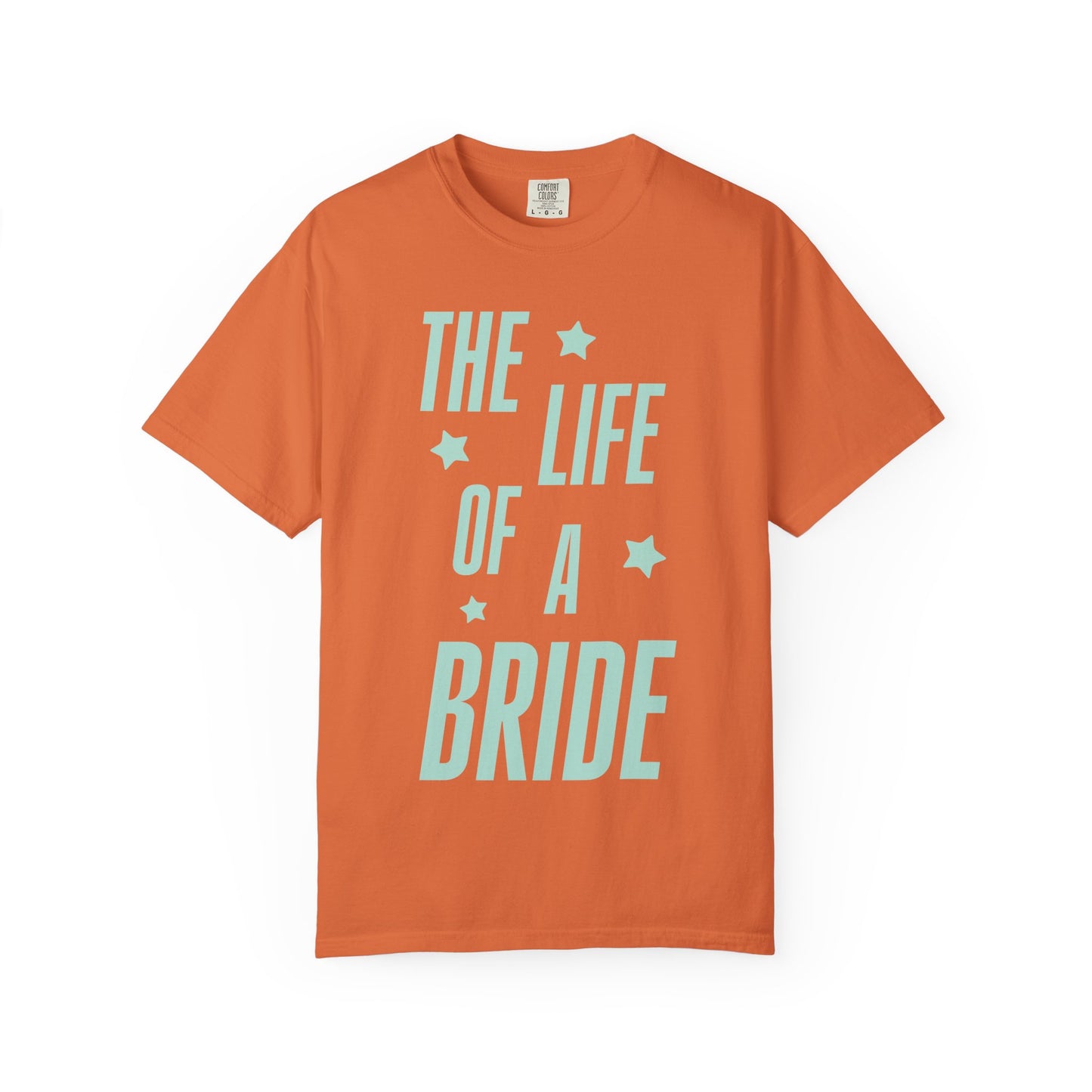 The Life of a Bride Showgirl Tee