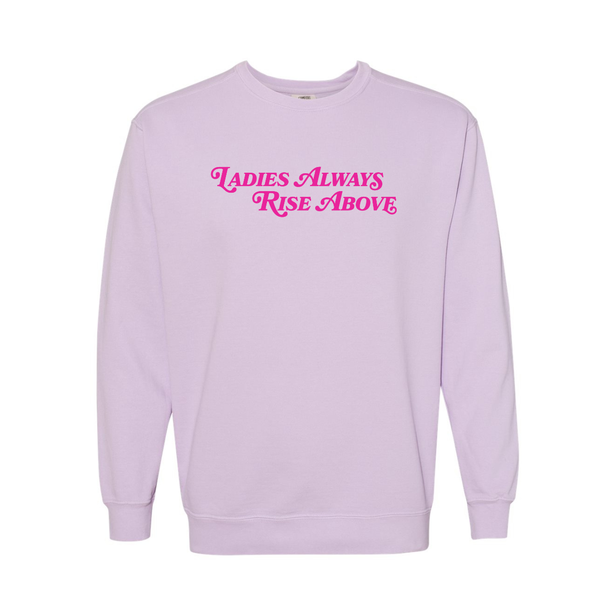Ladies Always Rise Above Sweatshirt