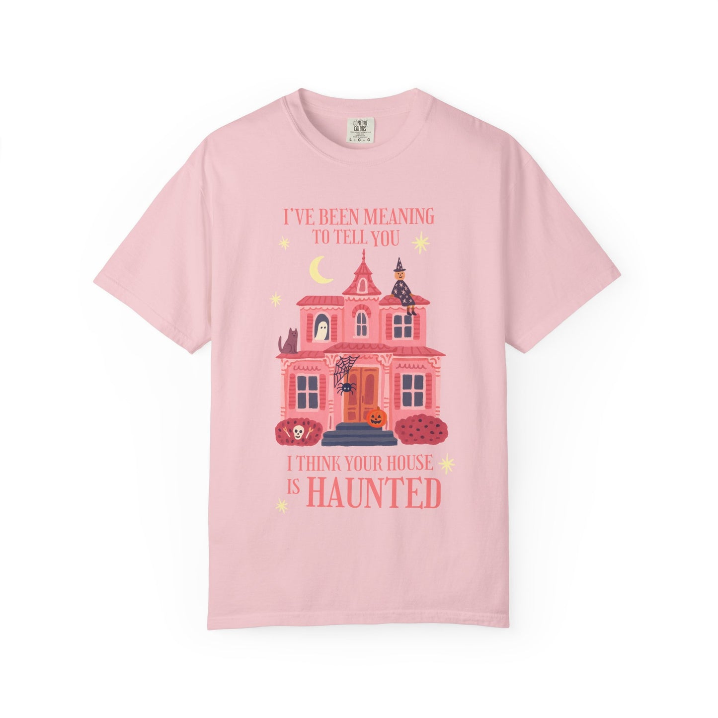 I Think Your House is Haunted Tee