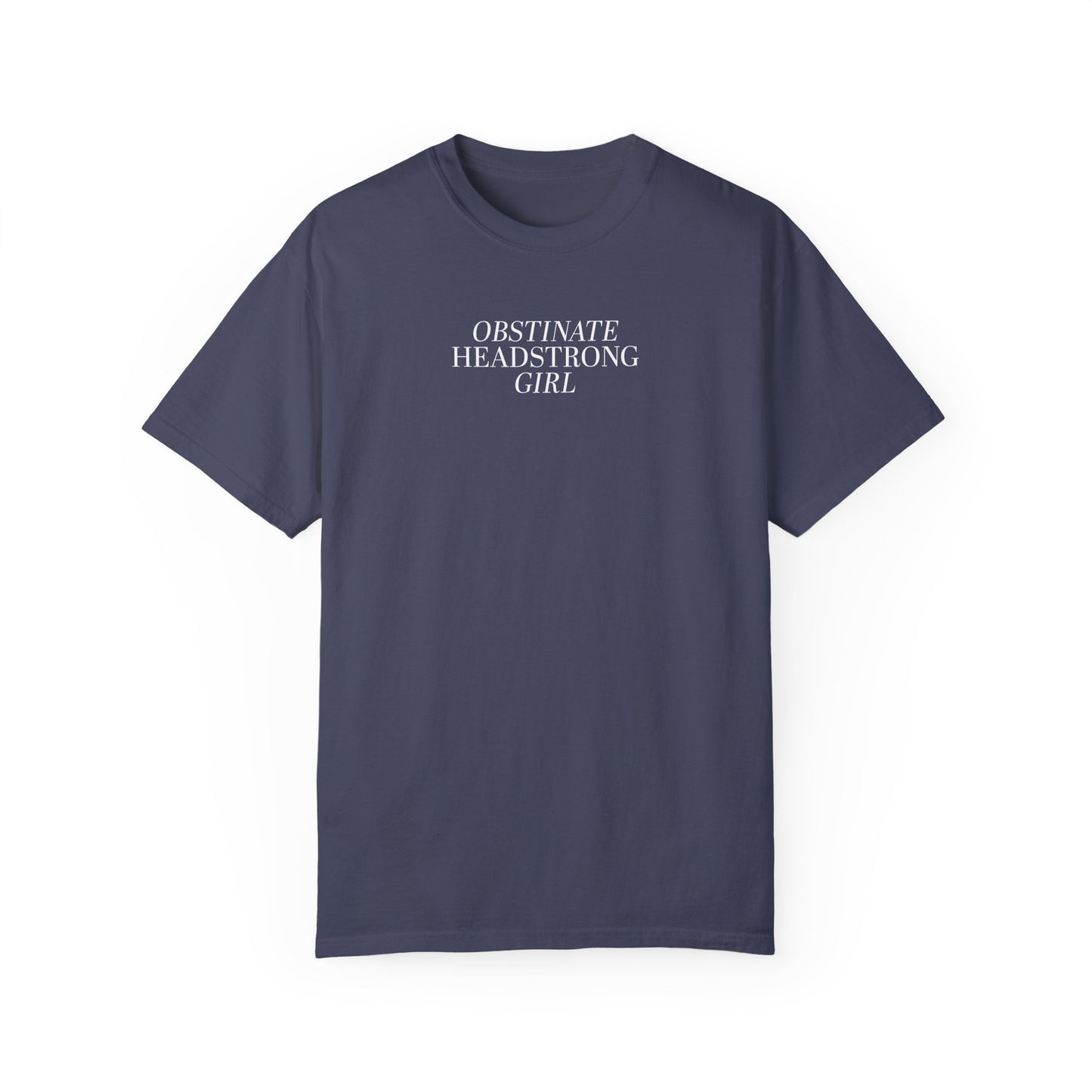 Obstinate Headstrong Girl Tee
