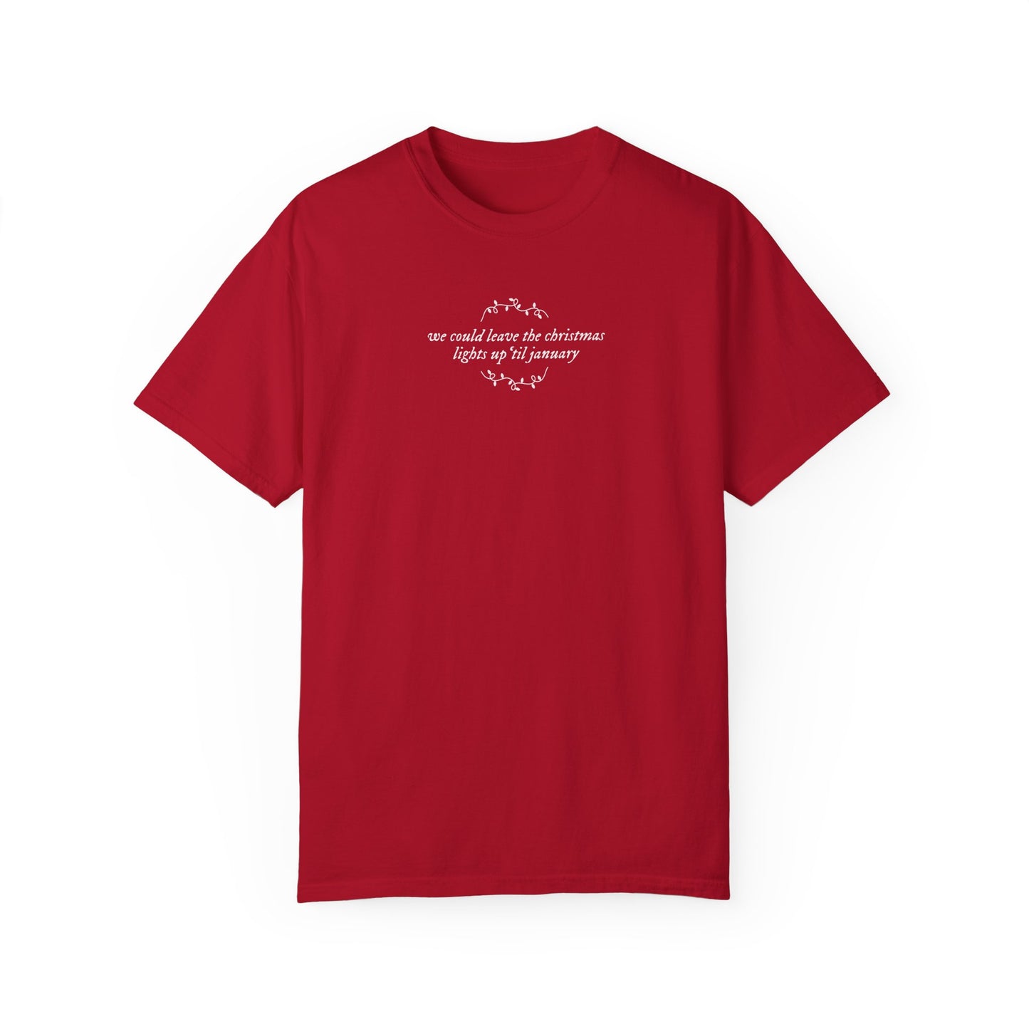We Could Leave the Christmas Lights Up Tee