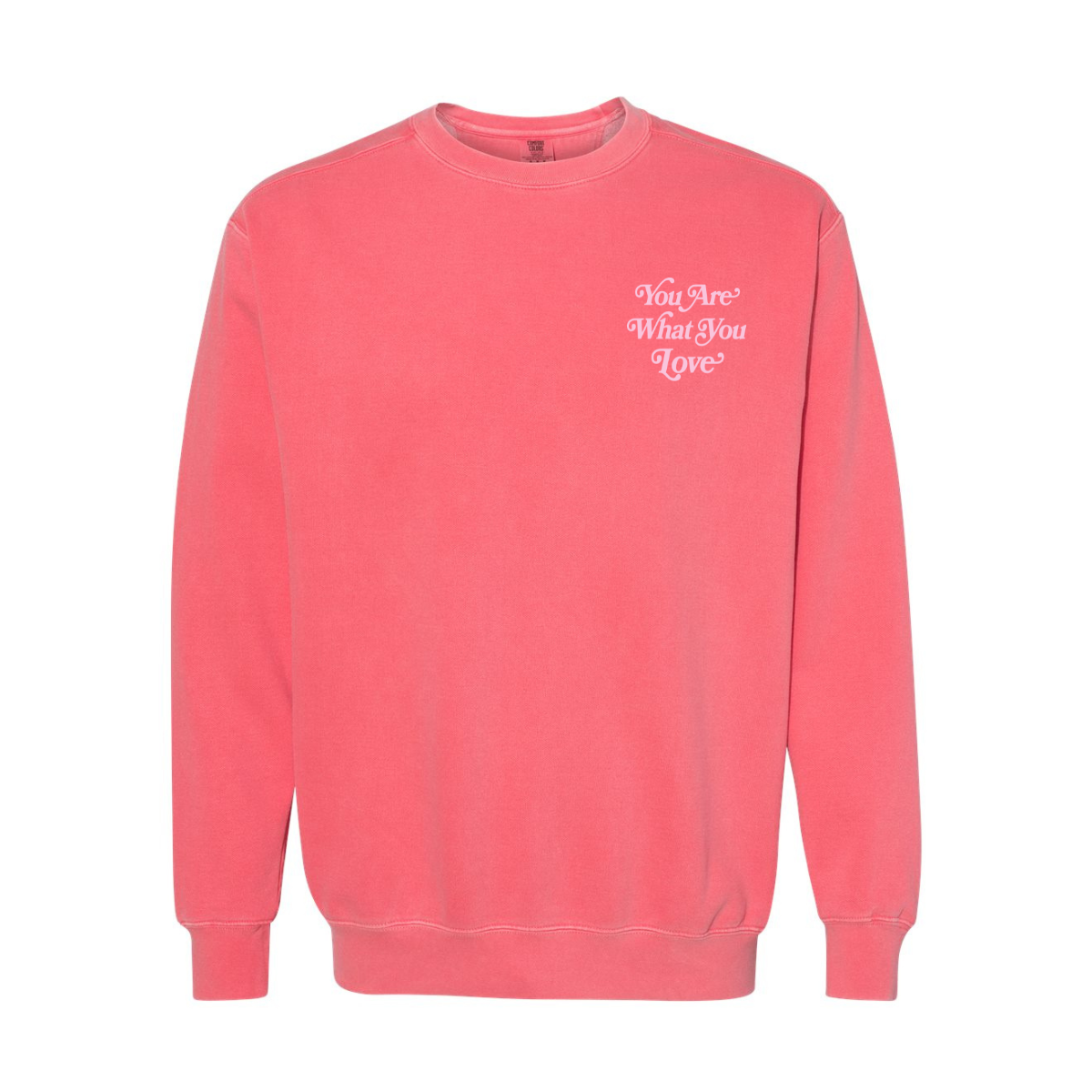You Are What You Love Crewneck