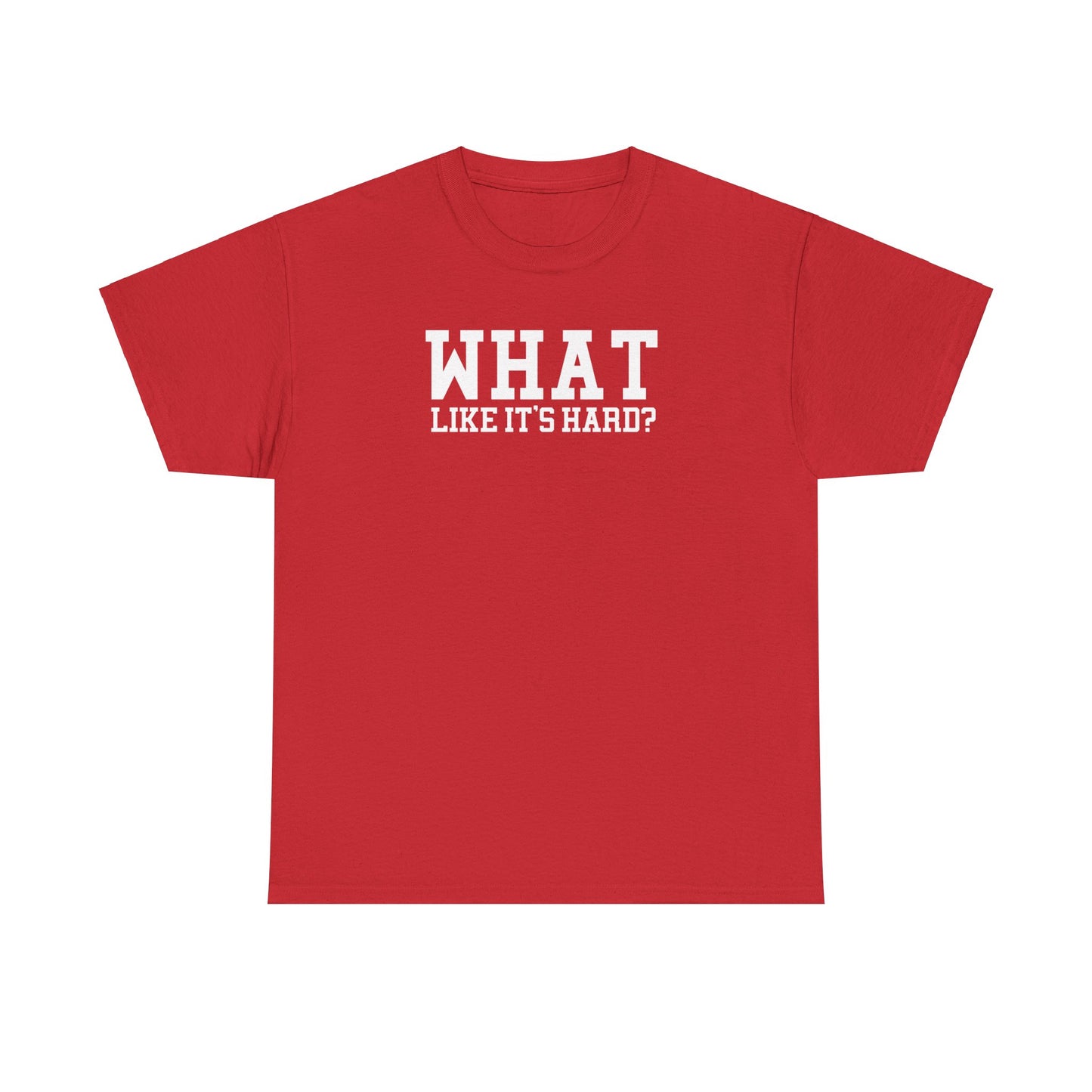 What Like It's Hard Costume Tee