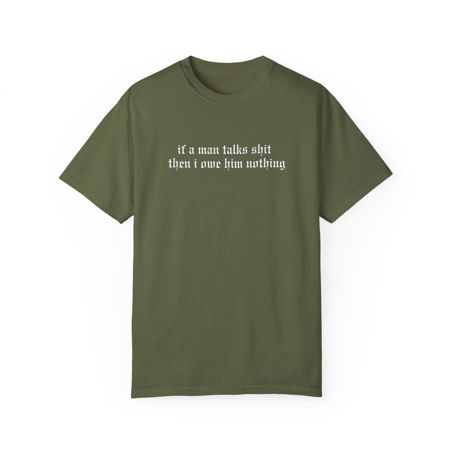 If a Man Talks Shit Tee