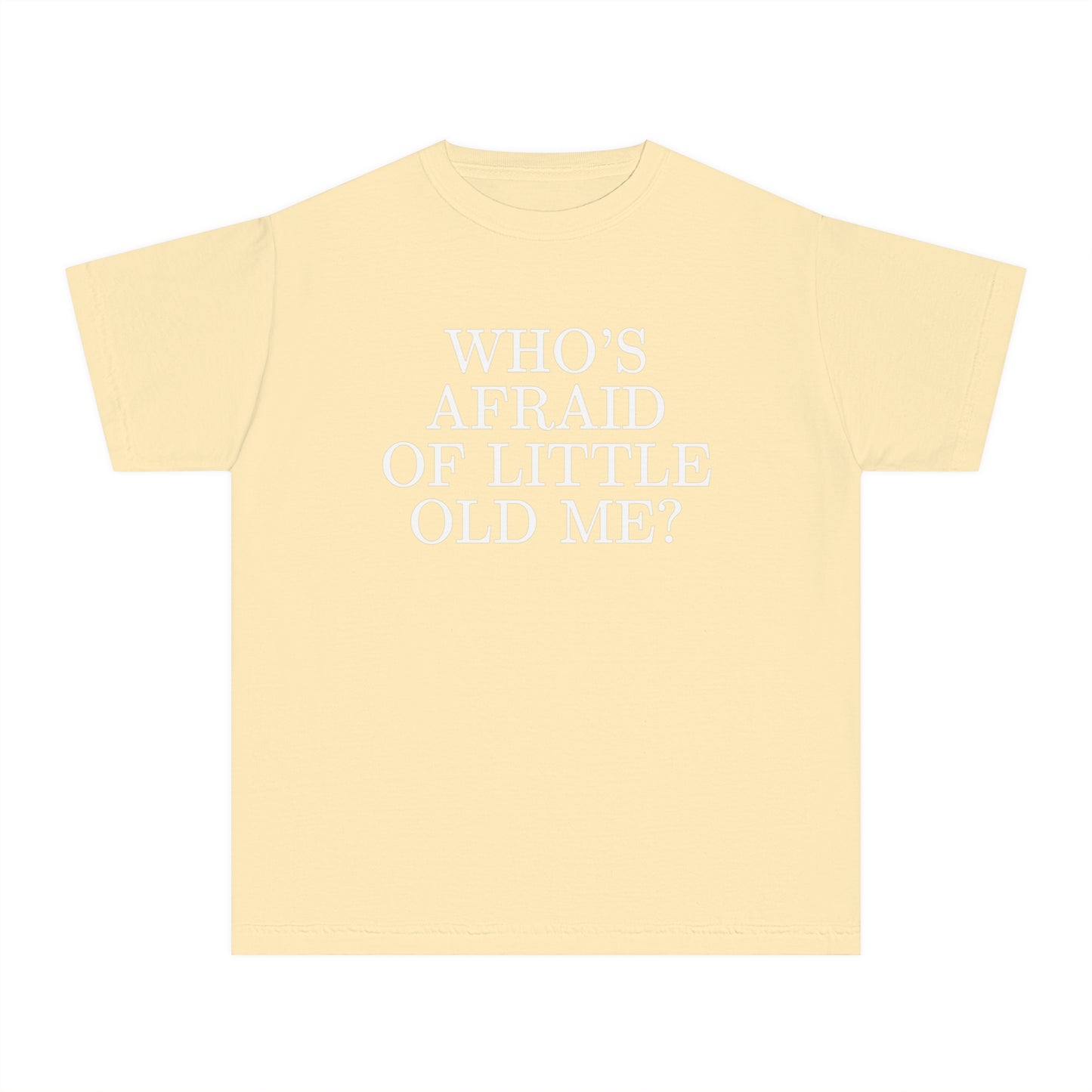Who's Afraid of Little Old Me Shirt (Youth)