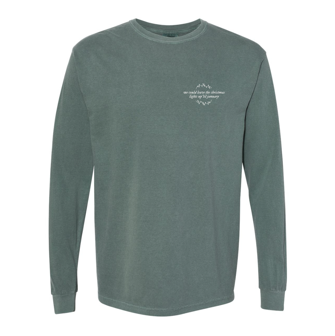 We Could Leave the Christmas Lights Up Long Sleeve Tee