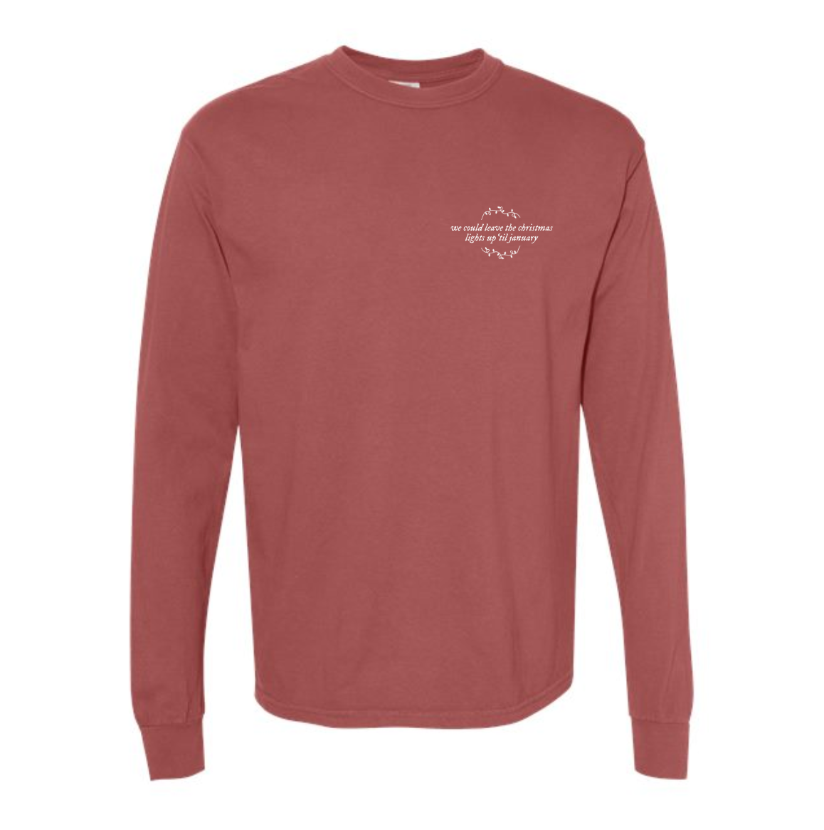 We Could Leave the Christmas Lights Up Long Sleeve Tee