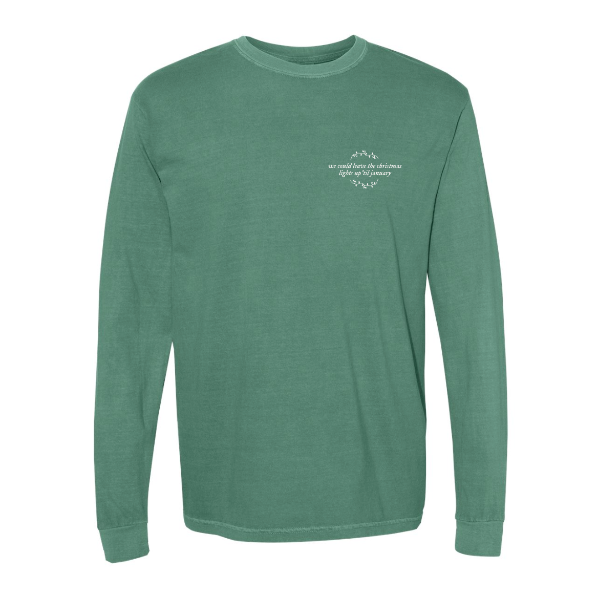 We Could Leave the Christmas Lights Up Long Sleeve Tee